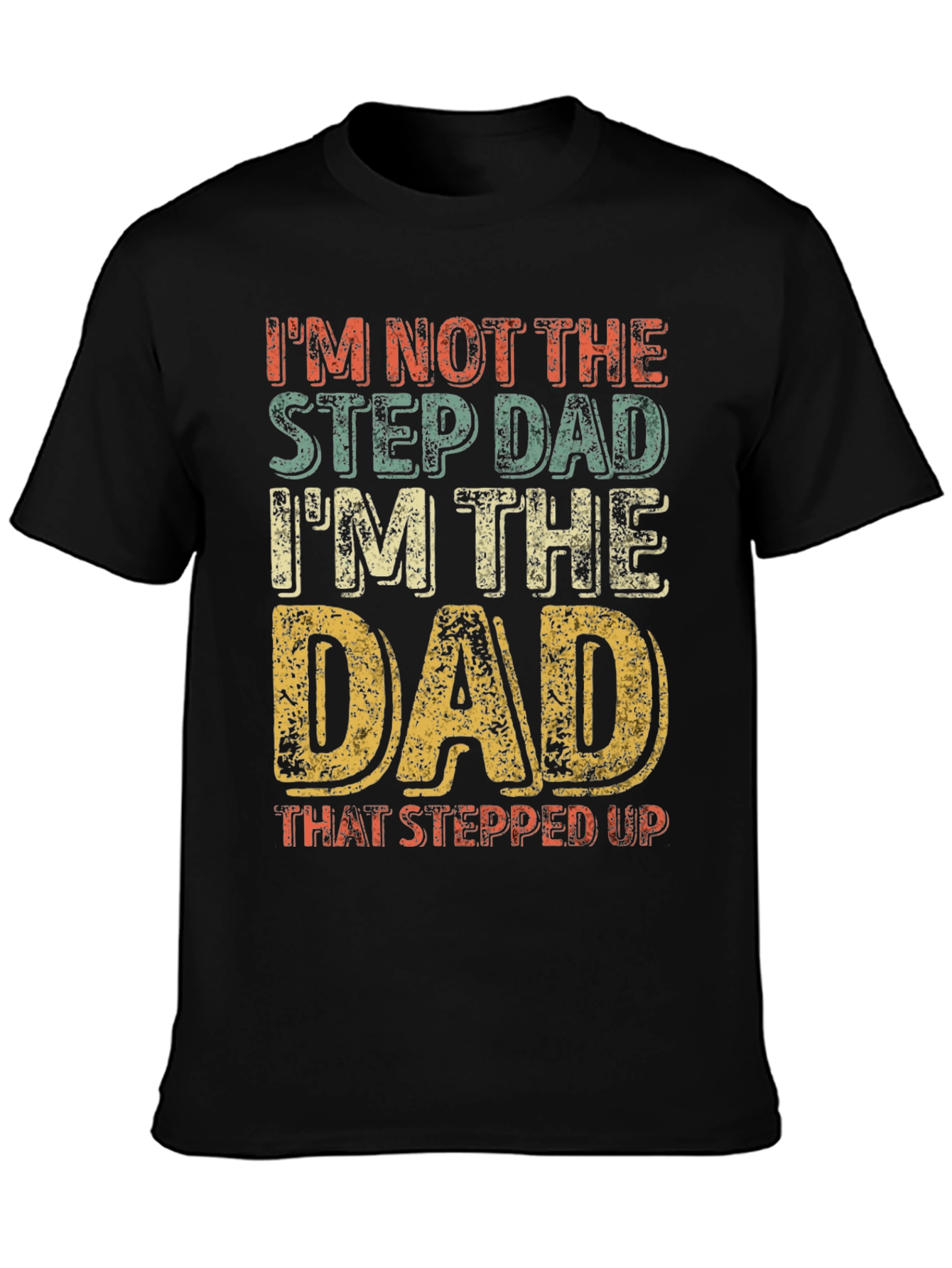 Stepdad Stepped Up Dad Graphic T-Shirt