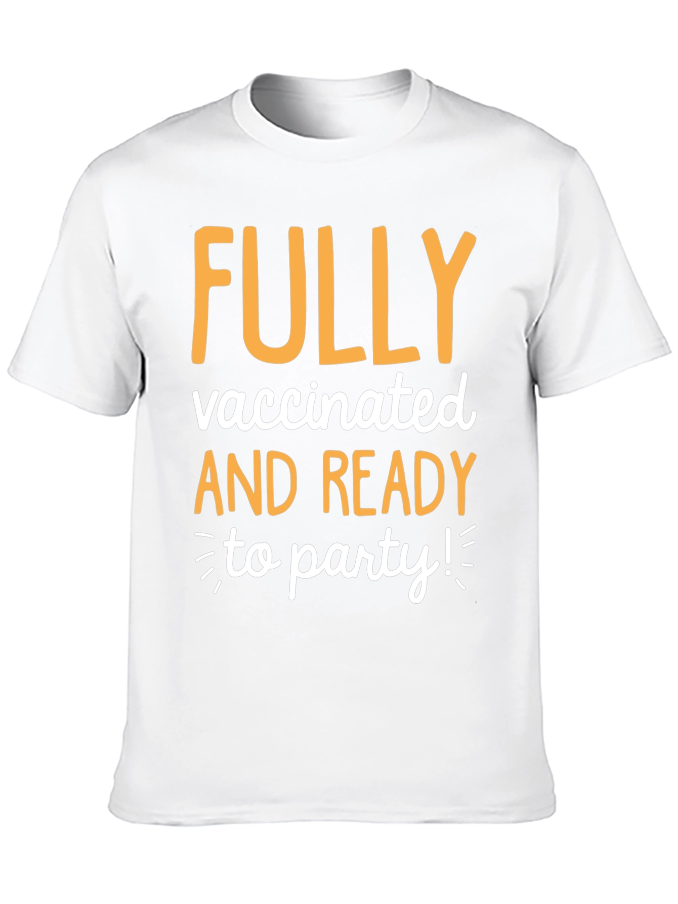 Fully Vaccinated and Ready to Party T-Shirt