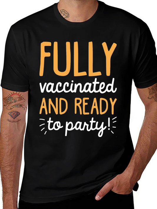 Fully Vaccinated and Ready to Party T-Shirt
