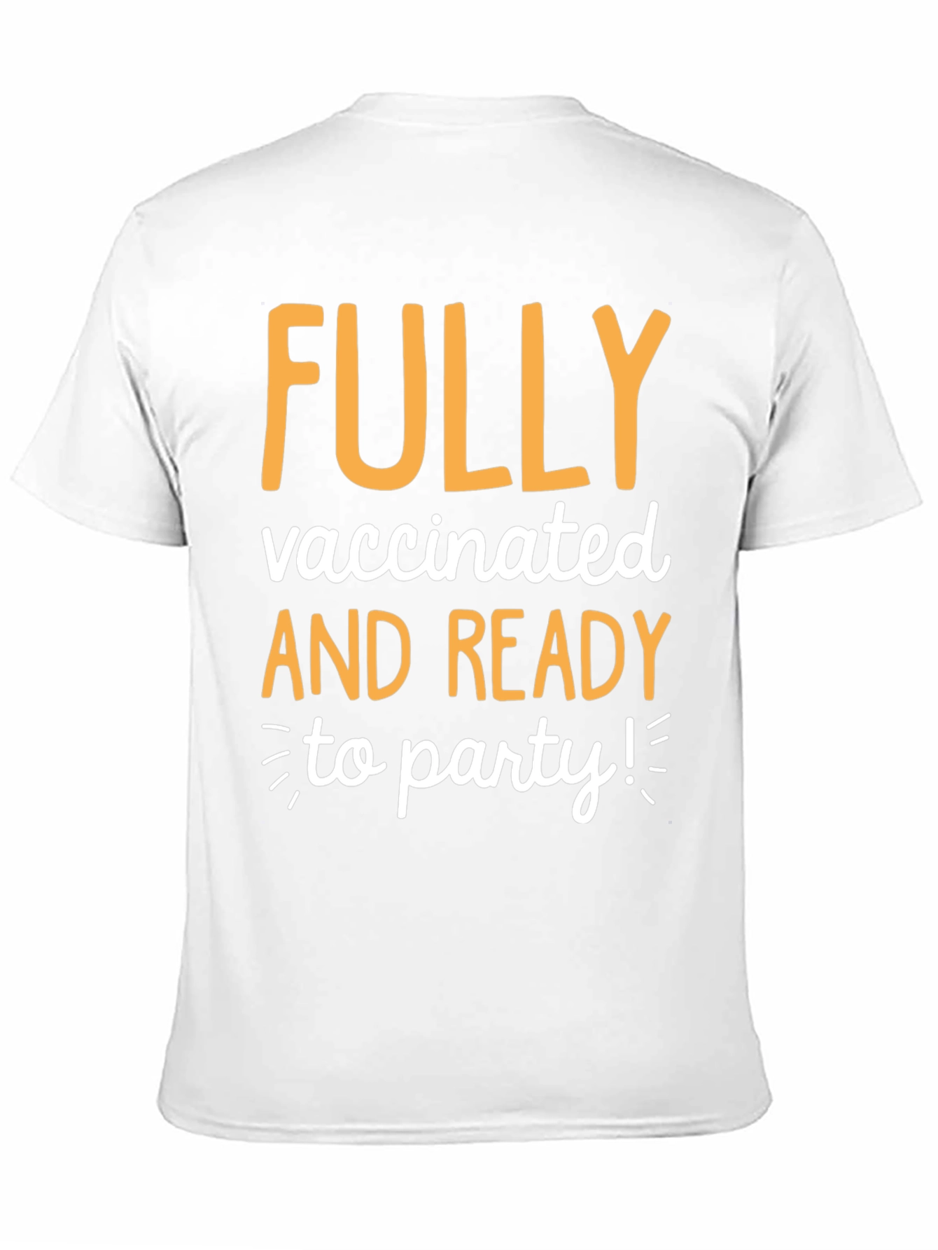 Fully Vaccinated and Ready to Party T-Shirt