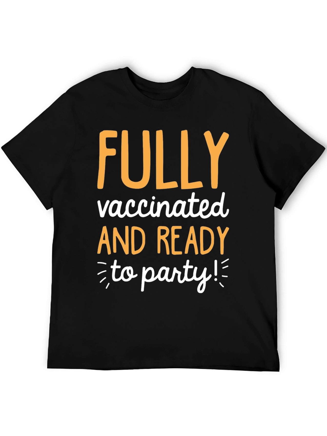 Fully Vaccinated and Ready to Party T-Shirt