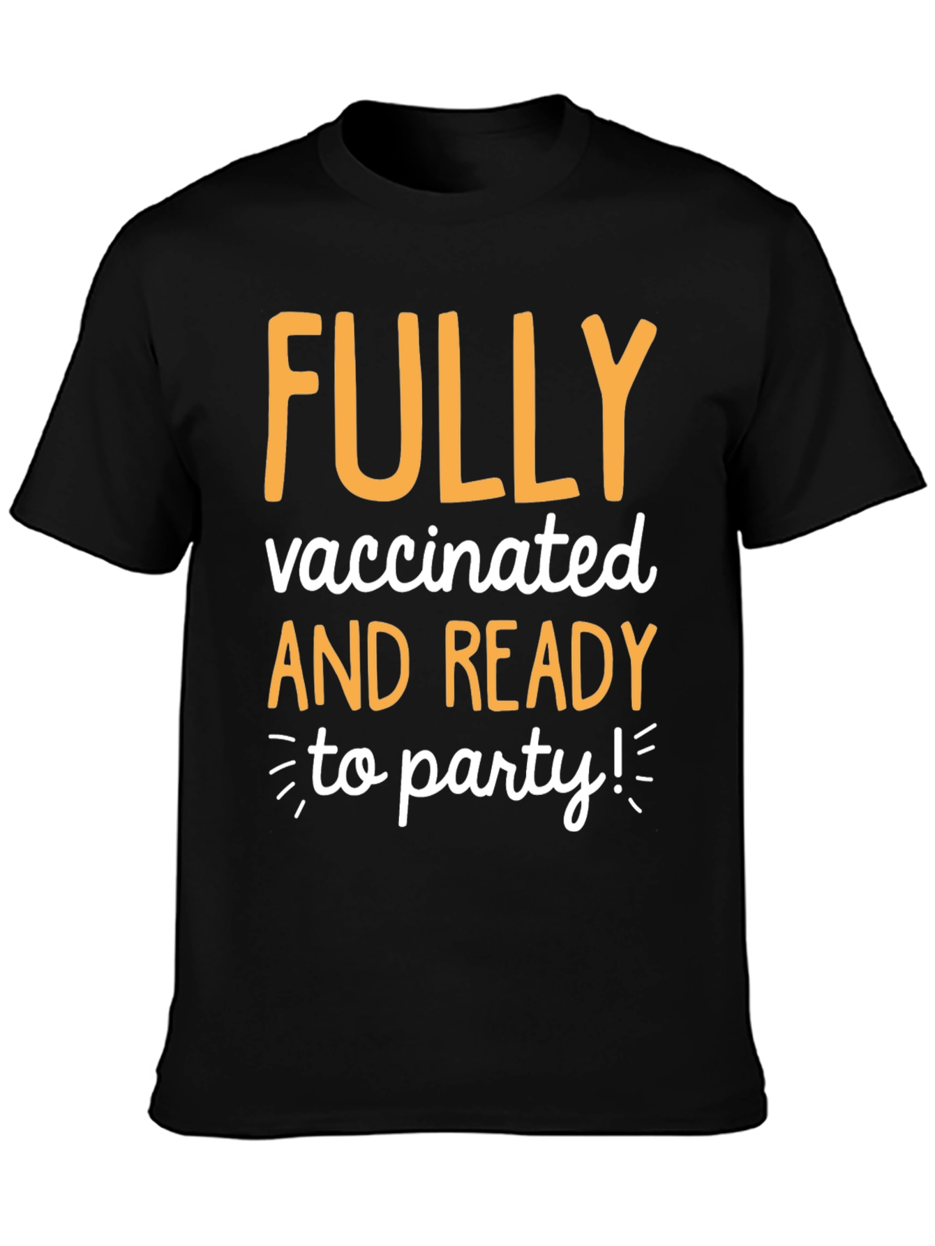 Fully Vaccinated and Ready to Party T-Shirt