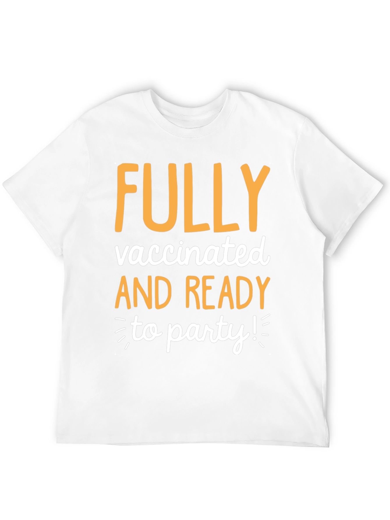 Fully Vaccinated and Ready to Party T-Shirt