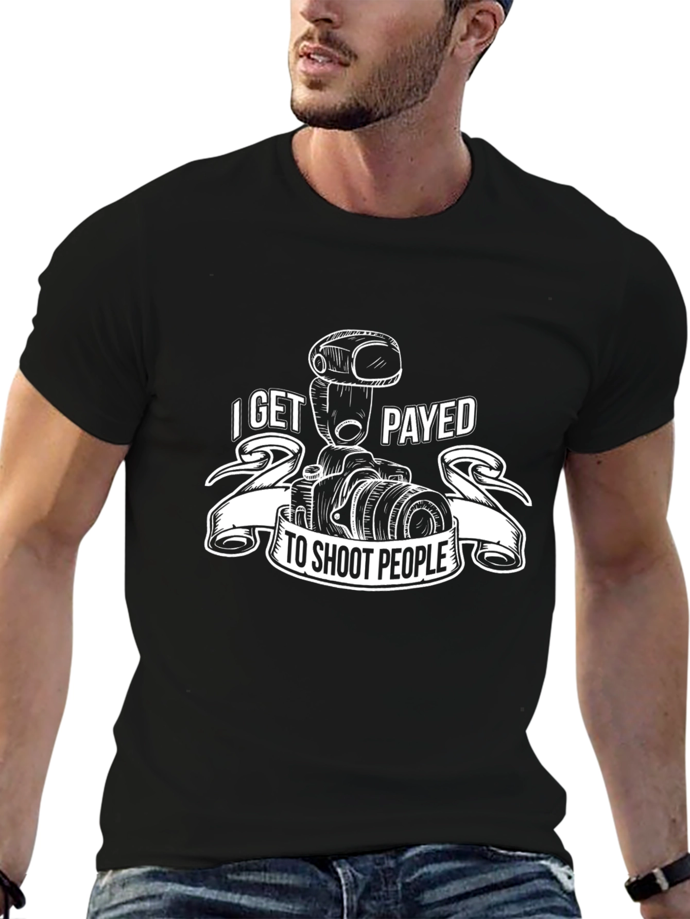 Photographer T-Shirt: I Get Payed to Shoot People