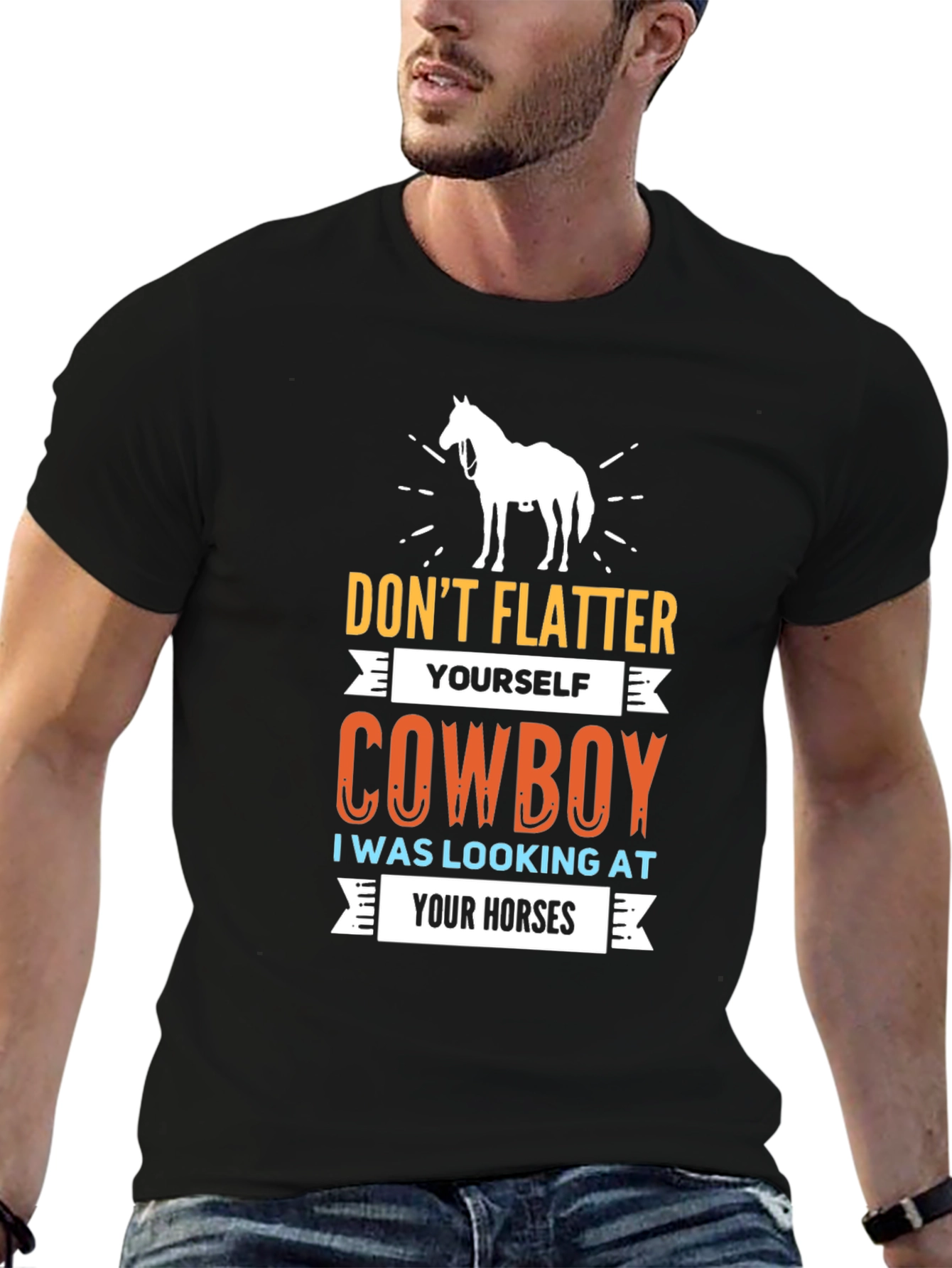 Dont Flatter Yourself Cowboy T-Shirt