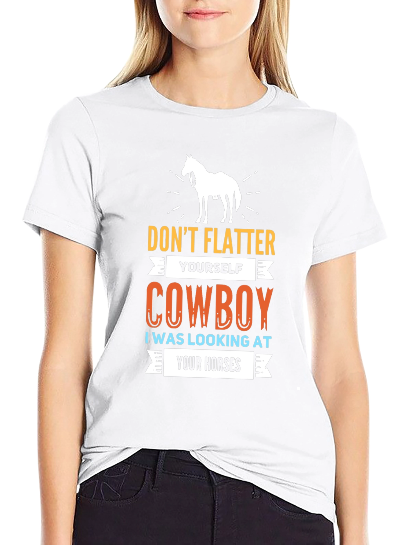 Dont Flatter Yourself Cowboy T-Shirt
