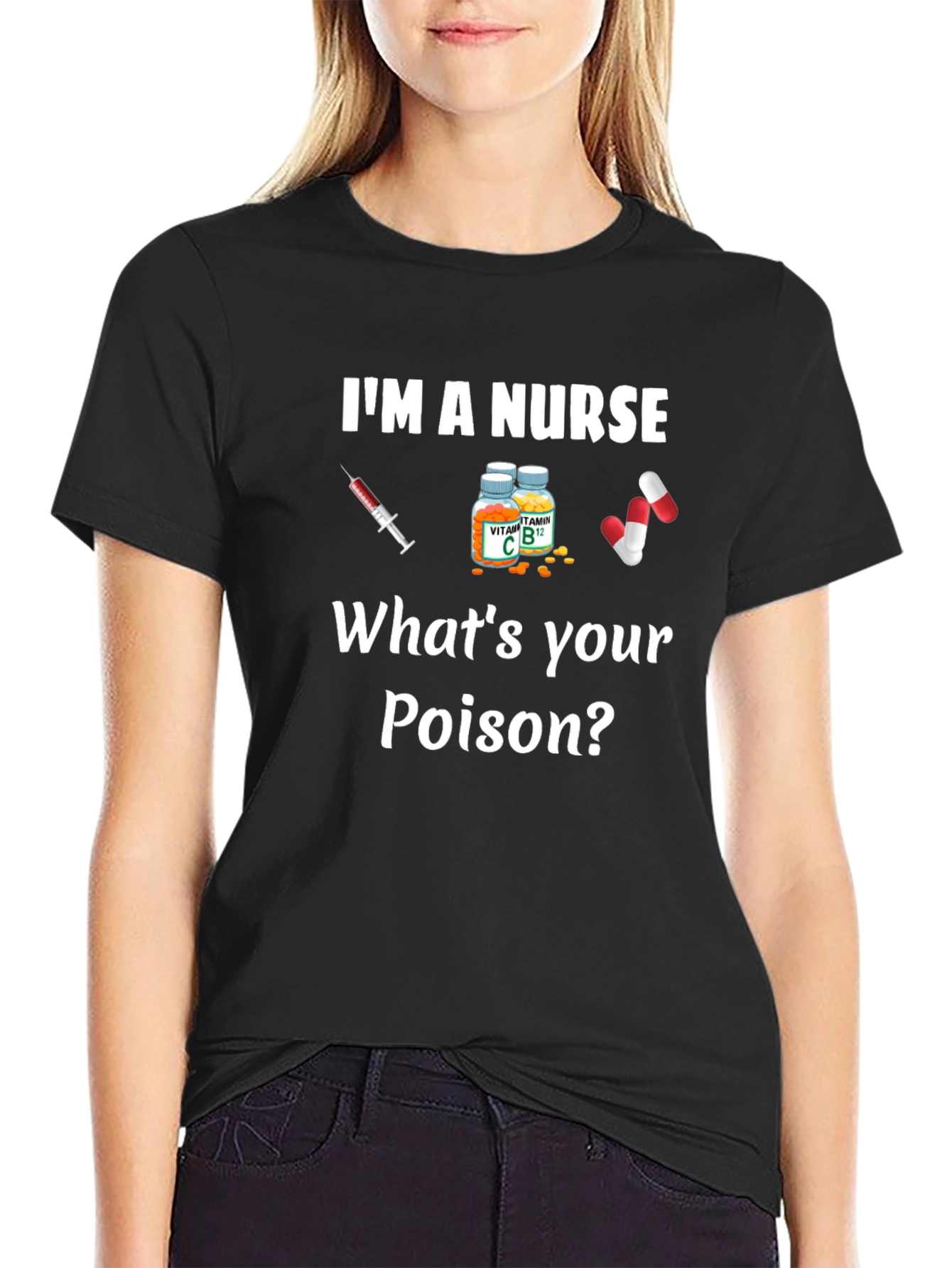 Im A Nurse Whats Your Poison T-Shirt