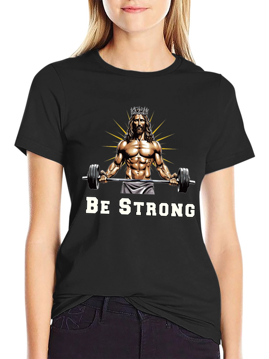 Be Strong Jesus Gym T-Shirt