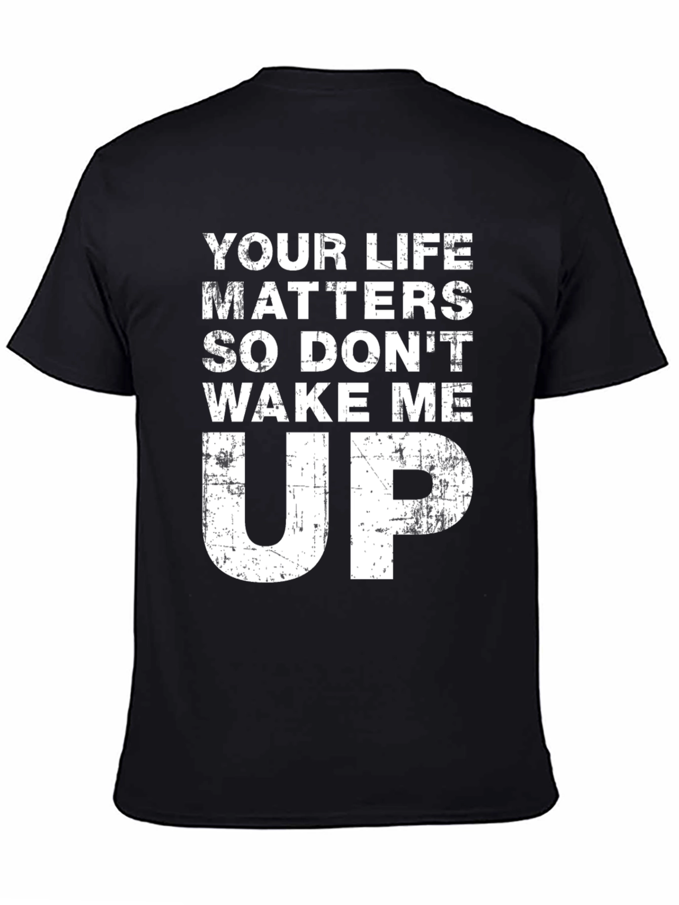 Your Life Matters - Funny Slogan Black T-Shirt