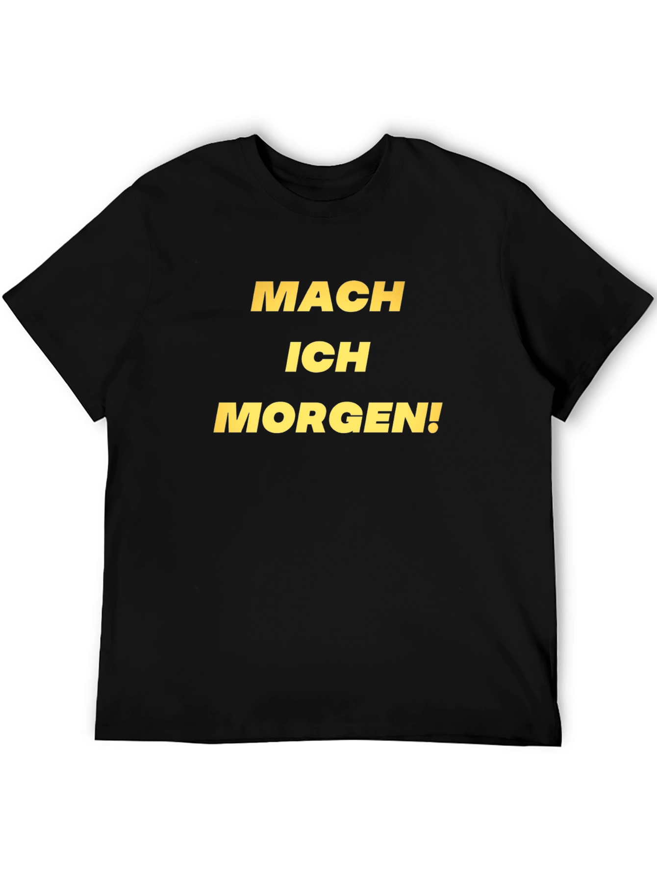 Mach Ich Morgen T-Shirt - Black Casual Tee