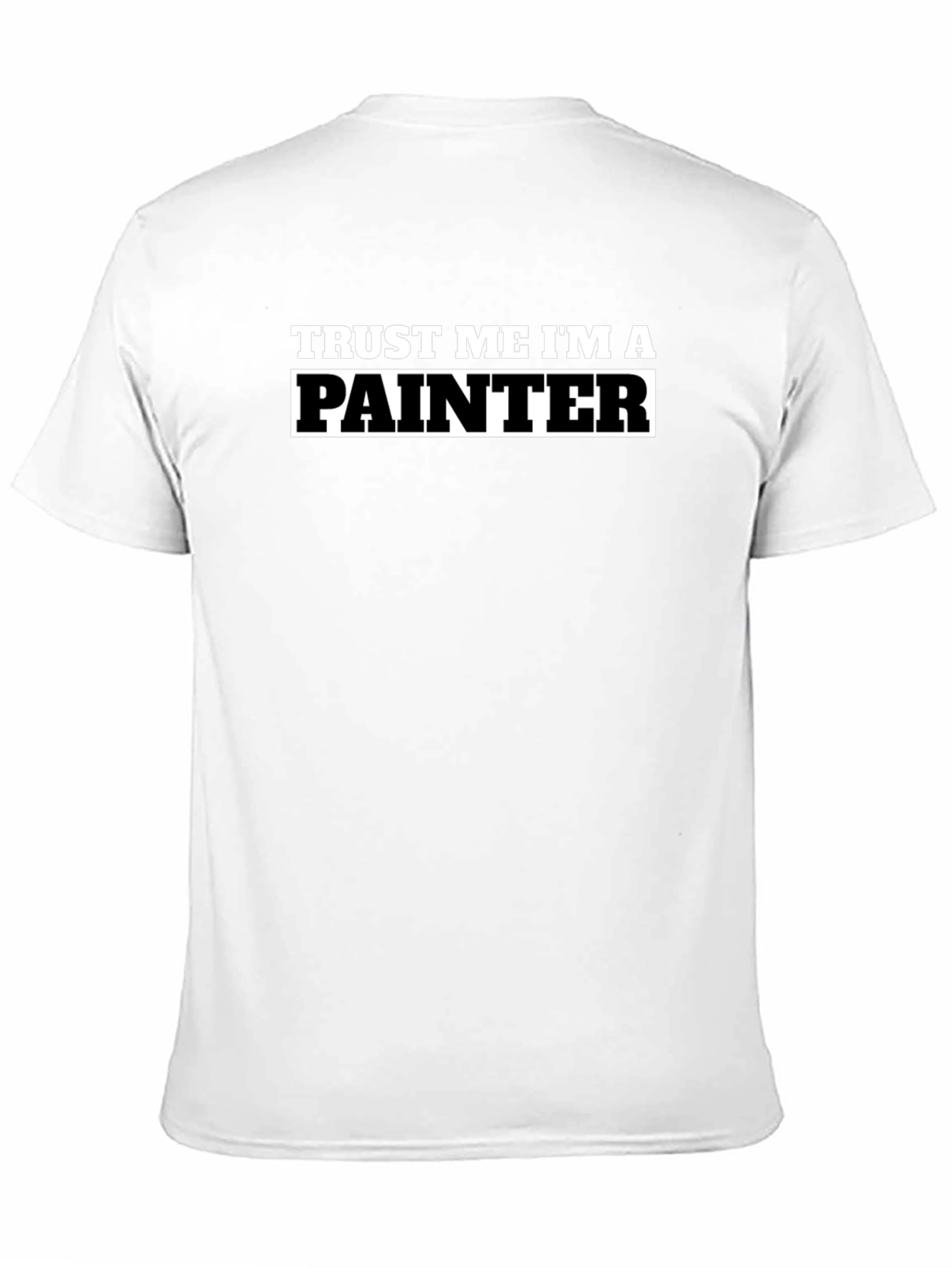 Trust Me Im A Painter T-Shirt