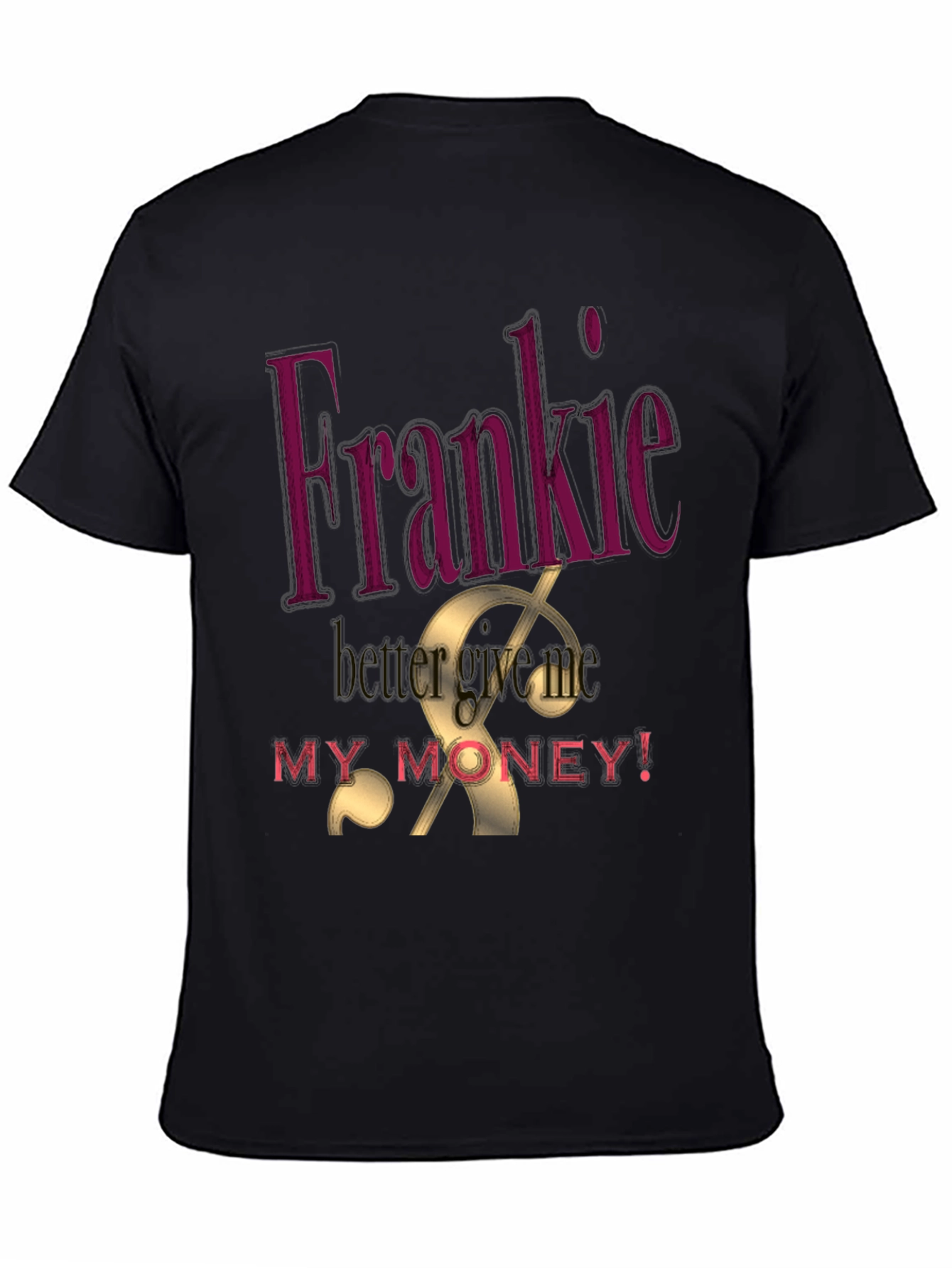 Frankie Better Get My Money Graphic Tee