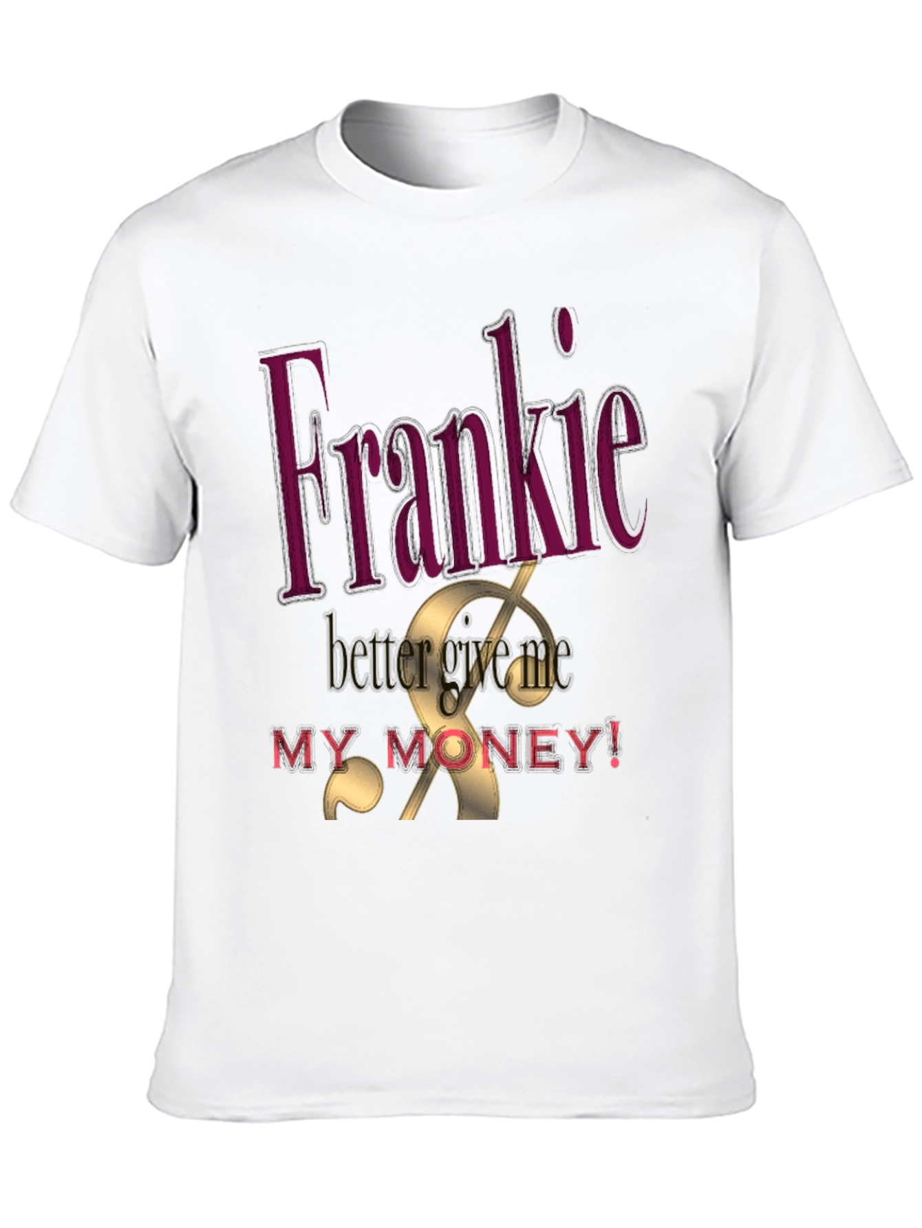 Frankie Better Get My Money Graphic Tee