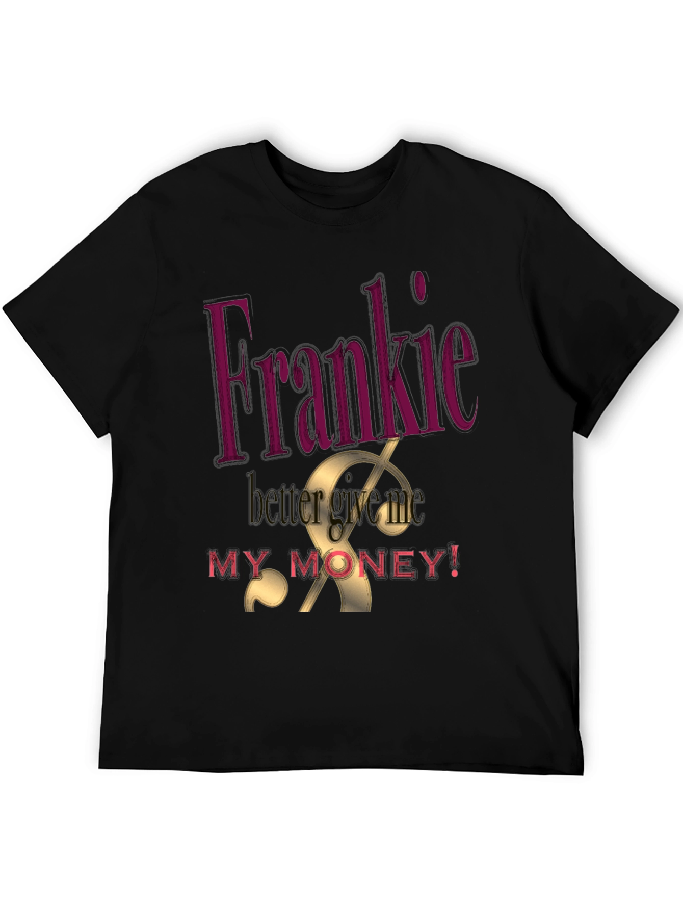 Frankie Better Get My Money Graphic Tee