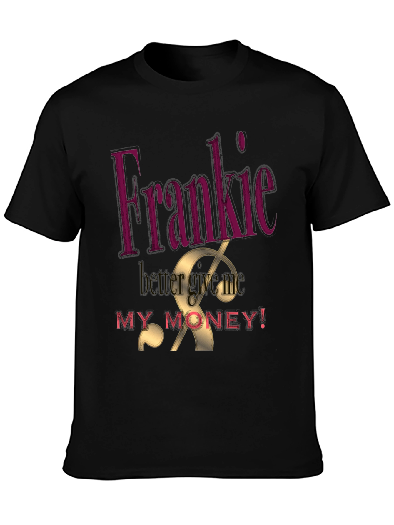 Frankie Better Get My Money Graphic Tee