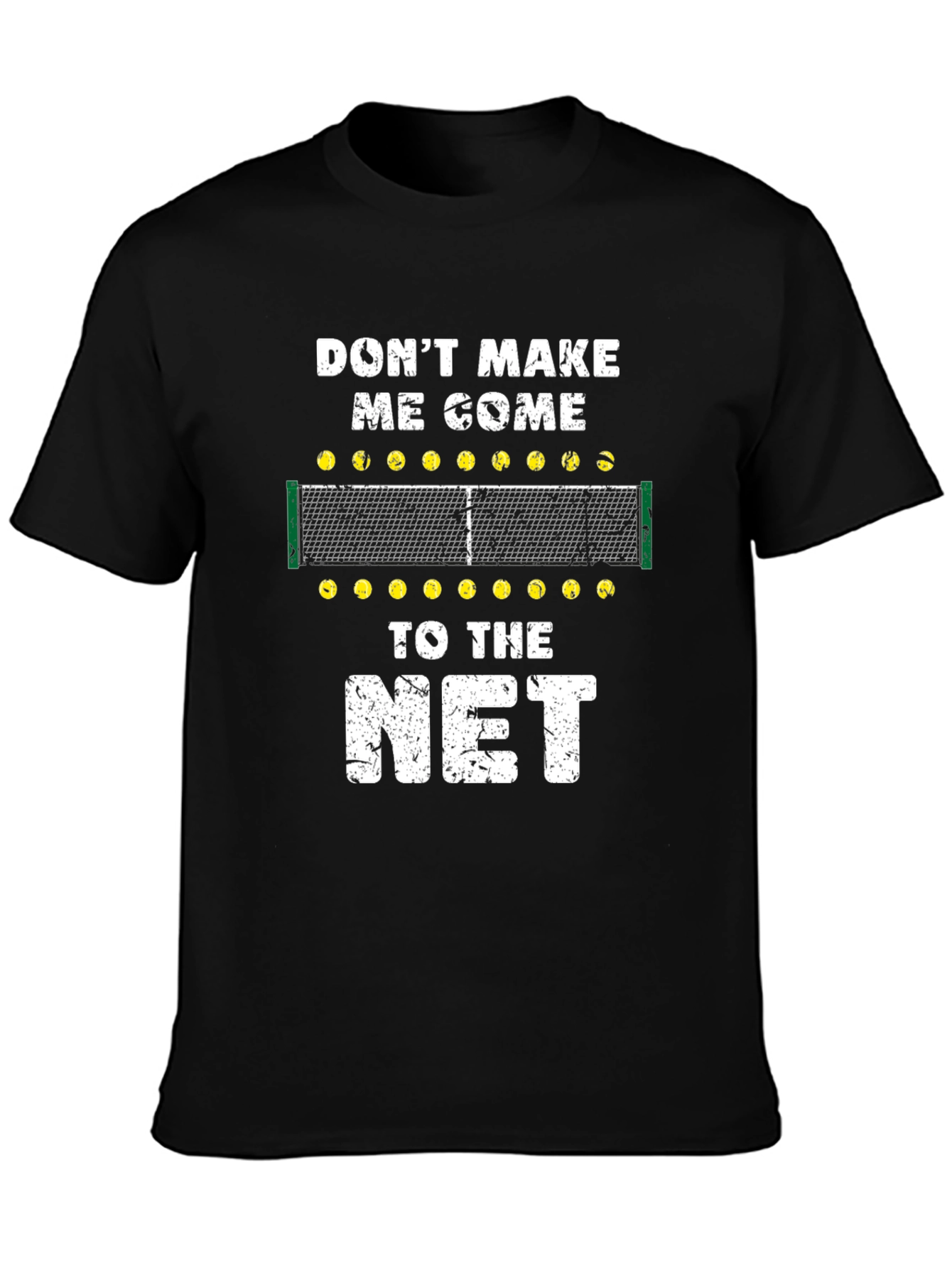 Dont Make Me Come to the Net Black T-Shirt
