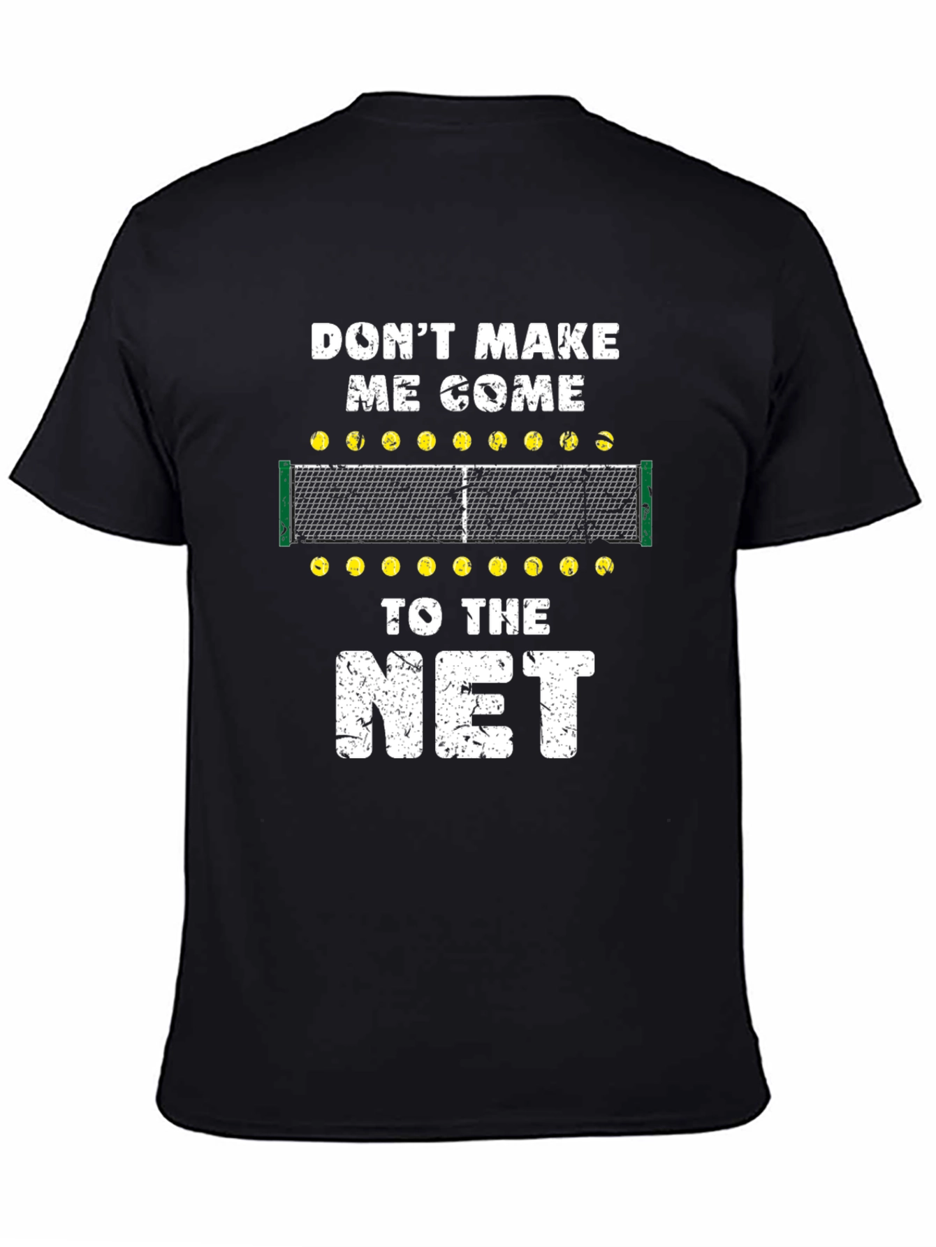 Dont Make Me Come to the Net Black T-Shirt
