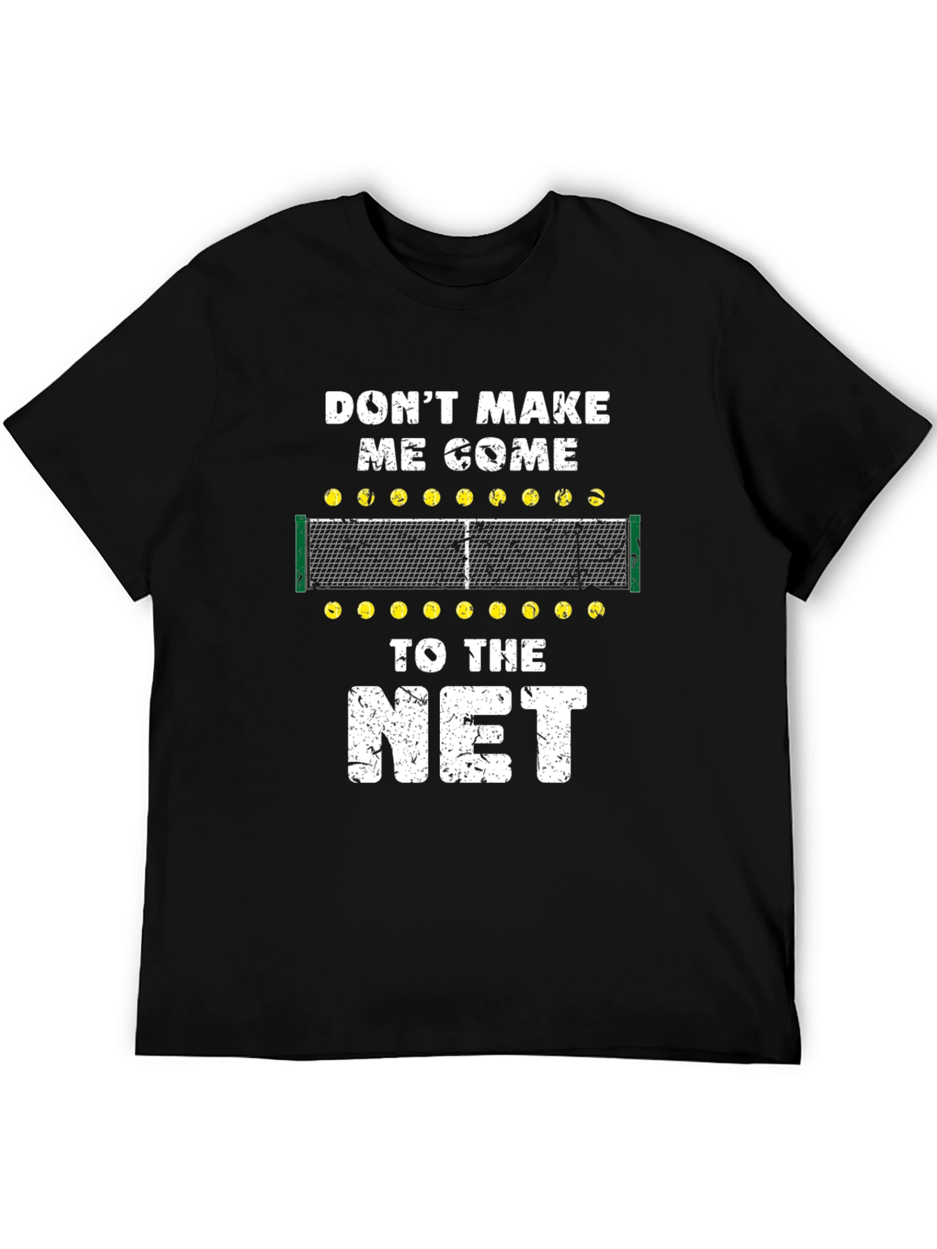 Dont Make Me Come to the Net Black T-Shirt