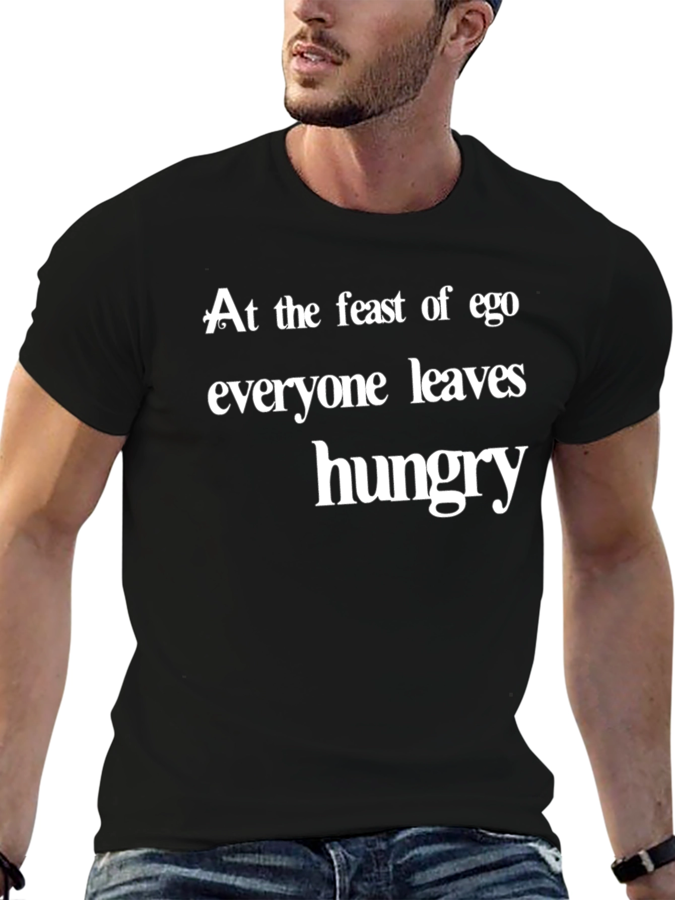 Ego Feast T-Shirt - Everyone Leaves Hungry Slogan
