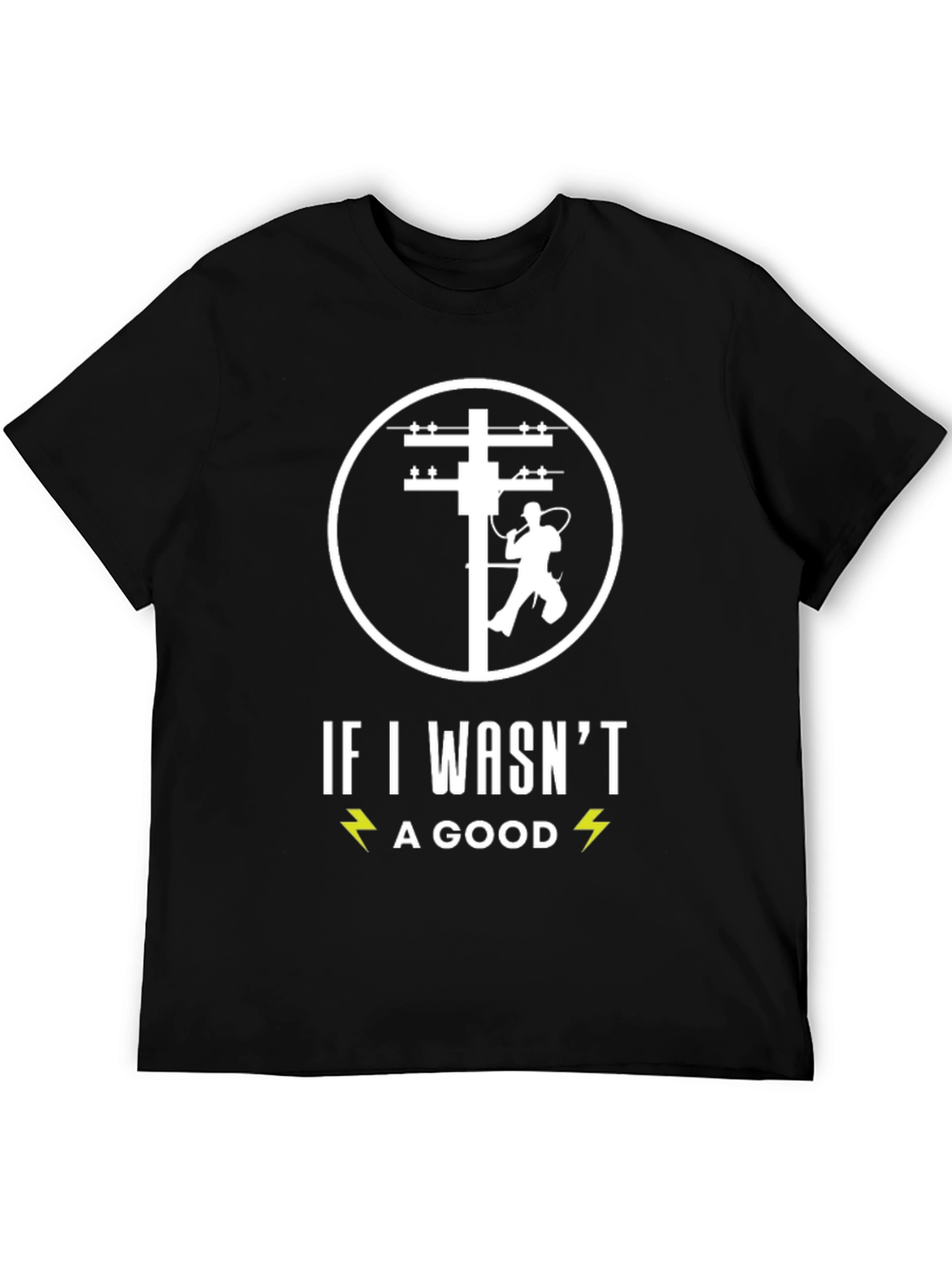 Electrician Humor T-Shirt - Good Lineman