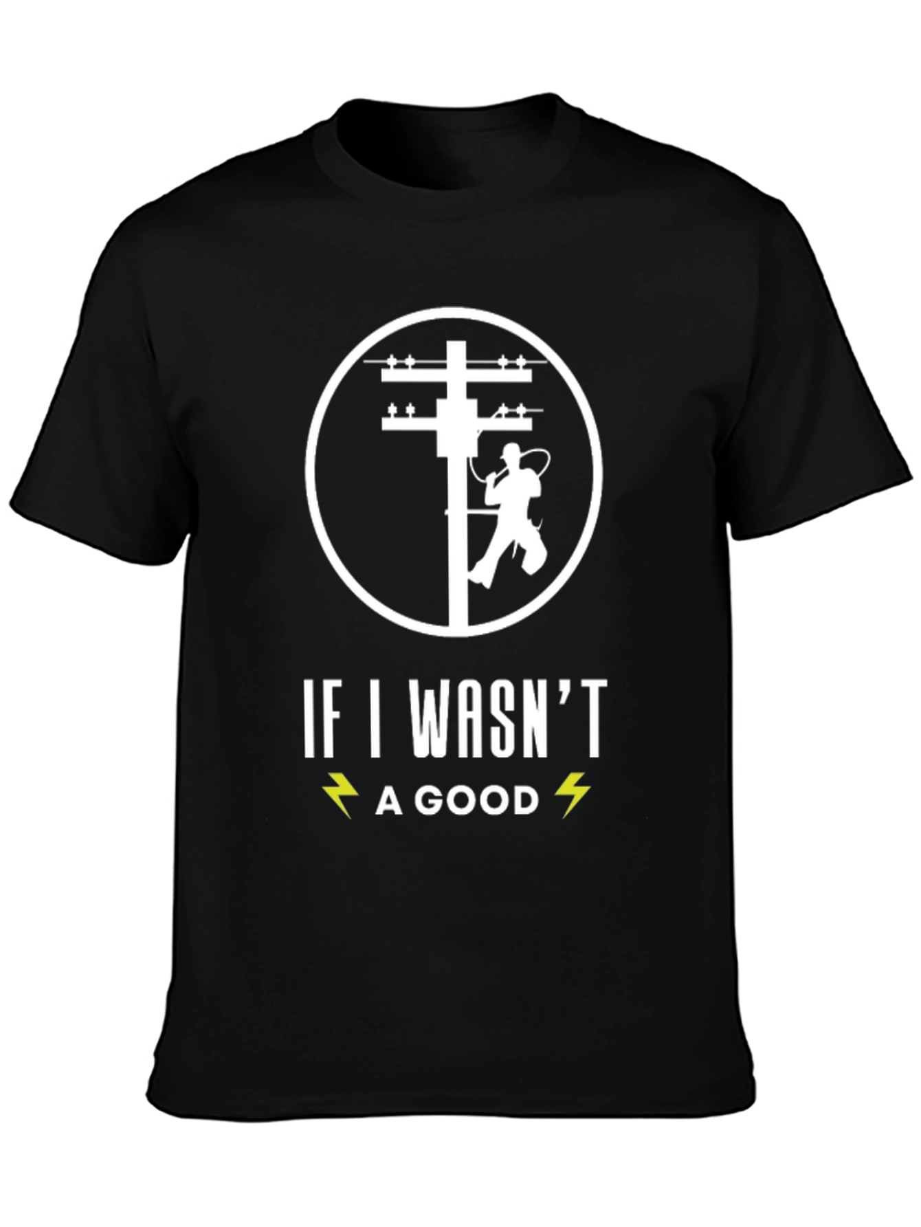 Electrician Humor T-Shirt - Good Lineman