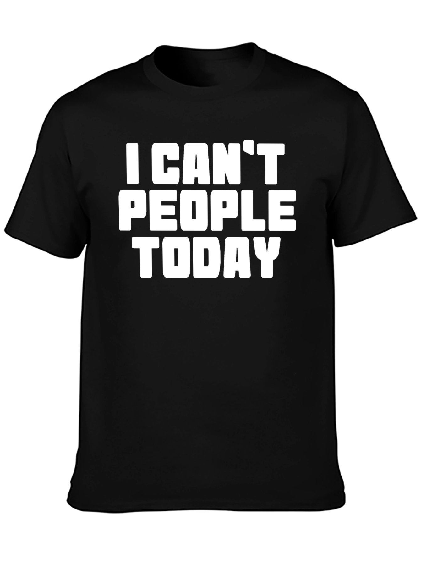 I Cant People Today Graphic T-Shirt