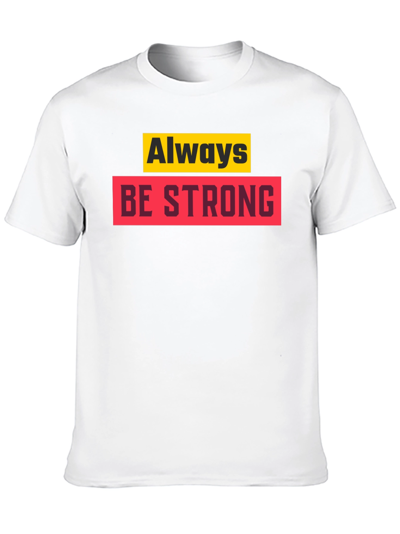 Always Be Strong Graphic T-Shirt - Motivational