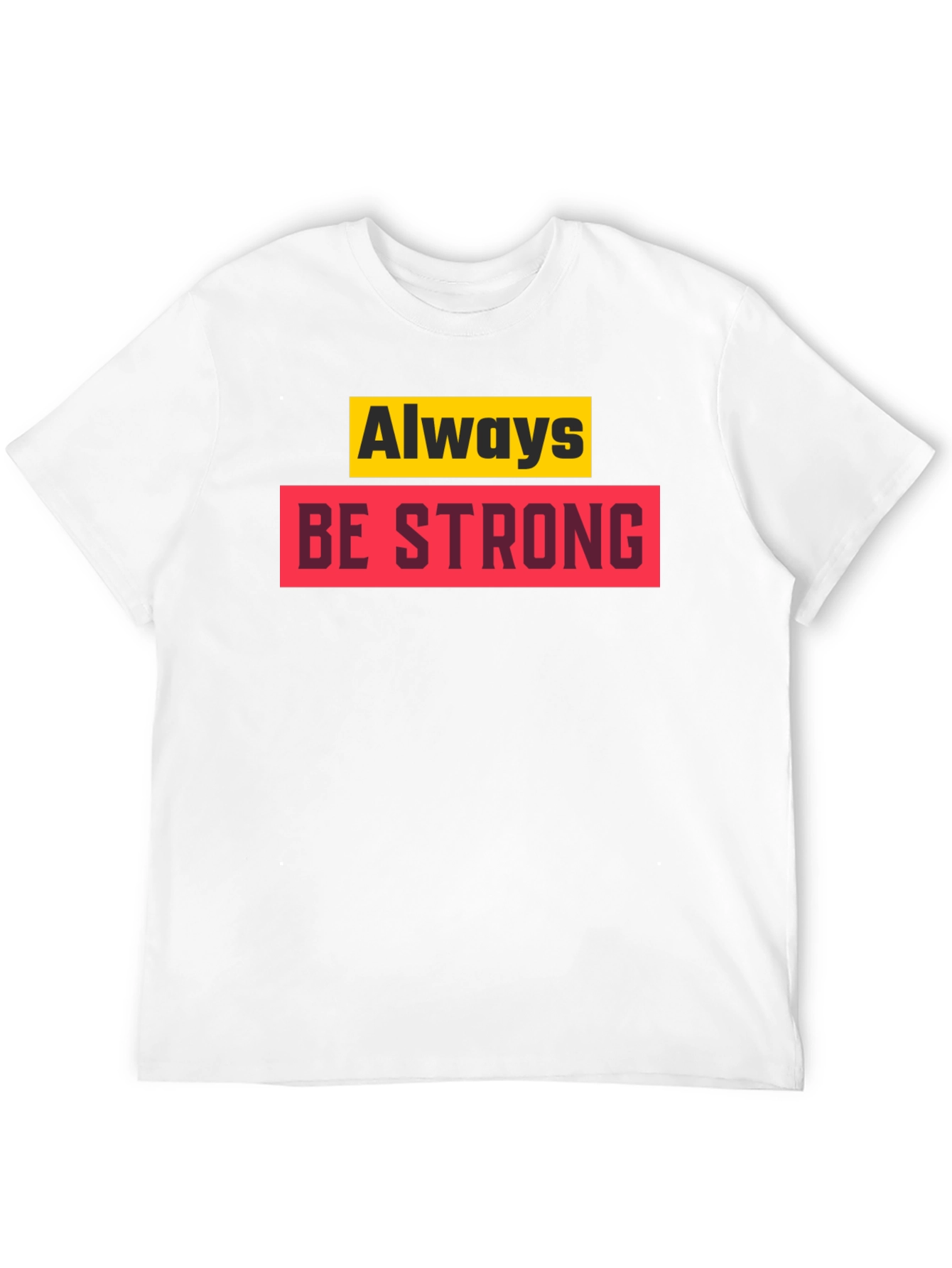 Always Be Strong Graphic T-Shirt - Motivational