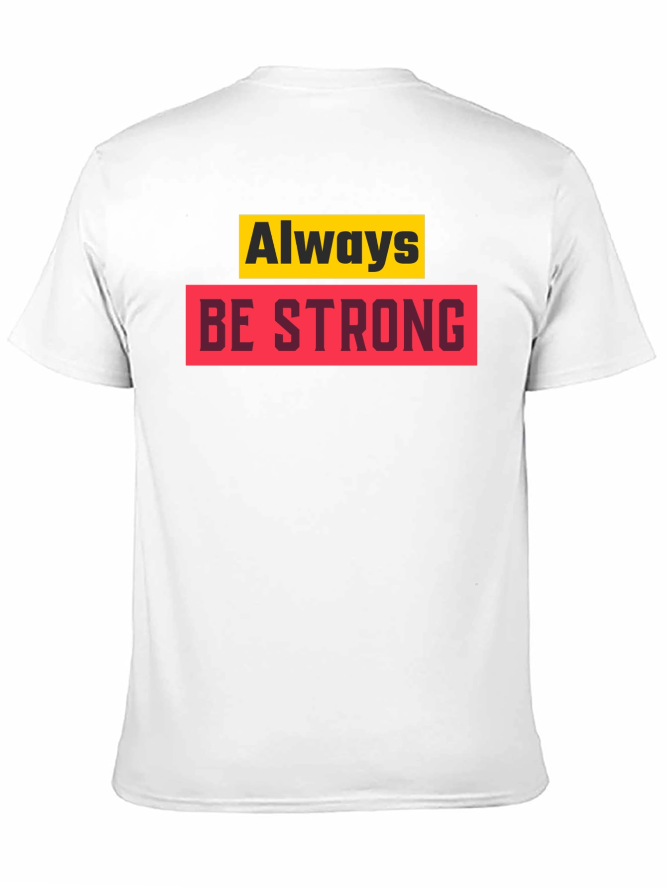 Always Be Strong Graphic T-Shirt - Motivational