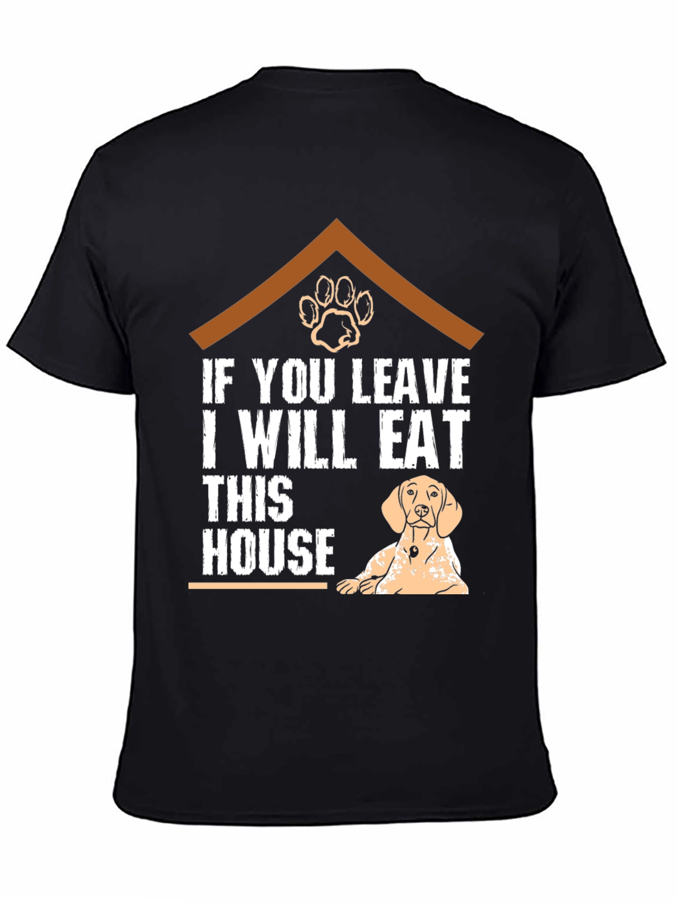 If You Leave I Will Eat This House T-Shirt