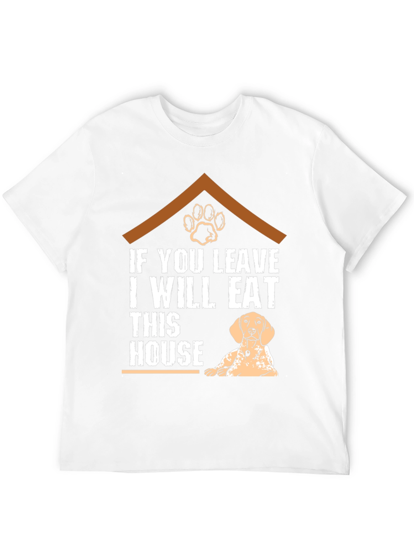 If You Leave I Will Eat This House T-Shirt