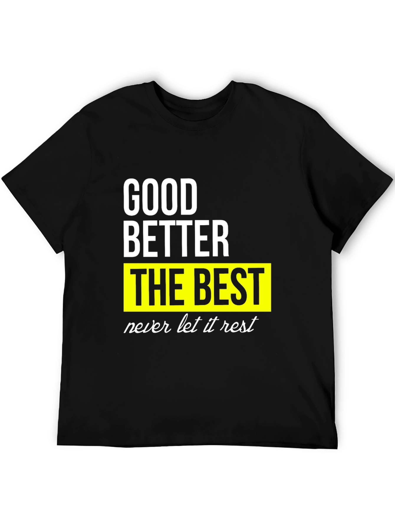 Good Better Best Mens Graphic Tee