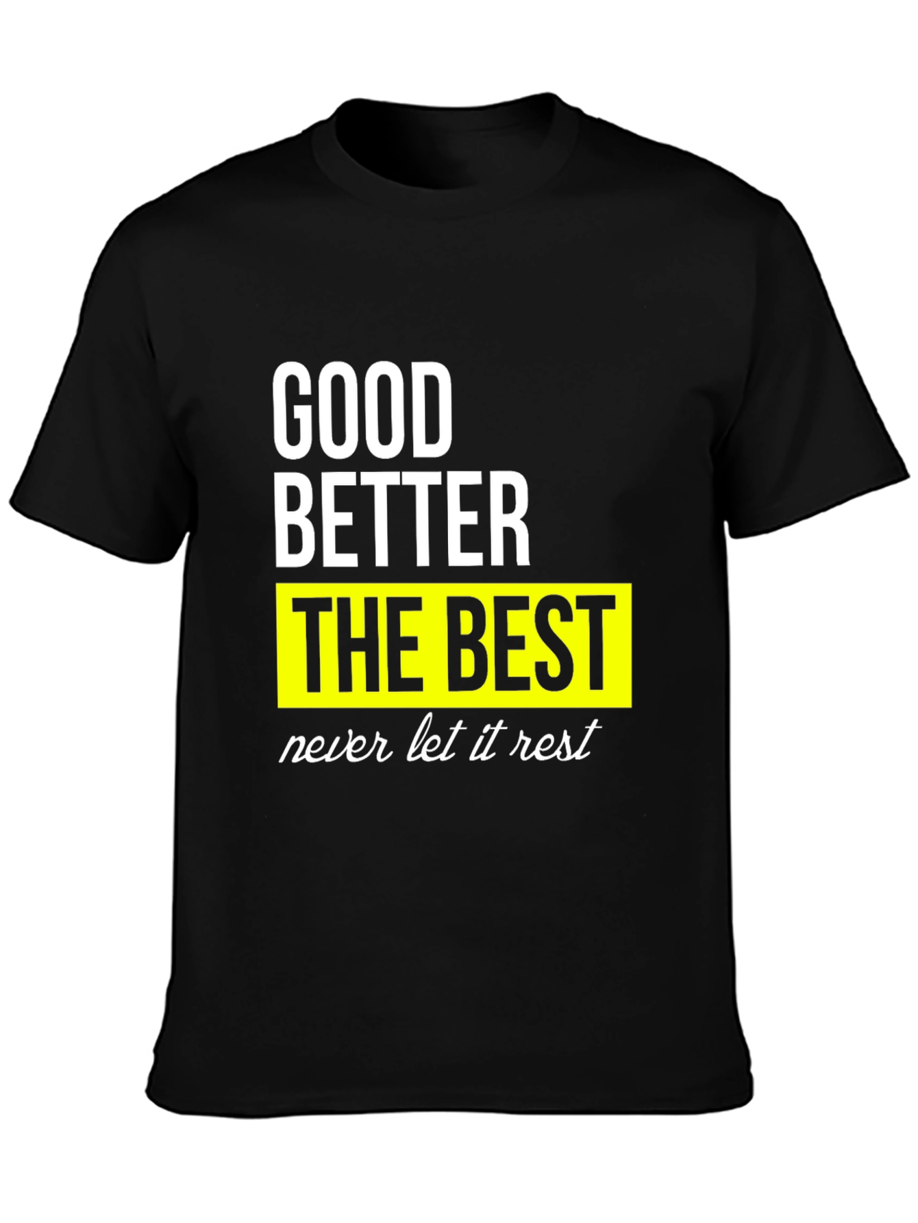 Good Better Best Mens Graphic Tee