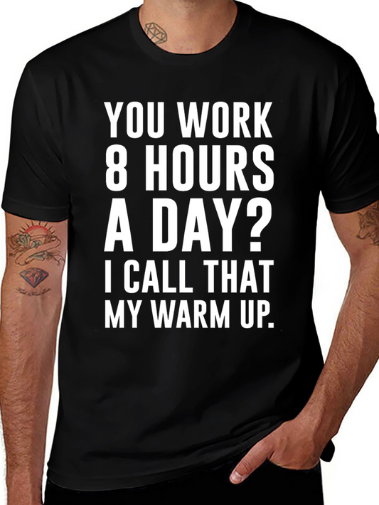 8 Hours? My Warm Up Graphic T-Shirt