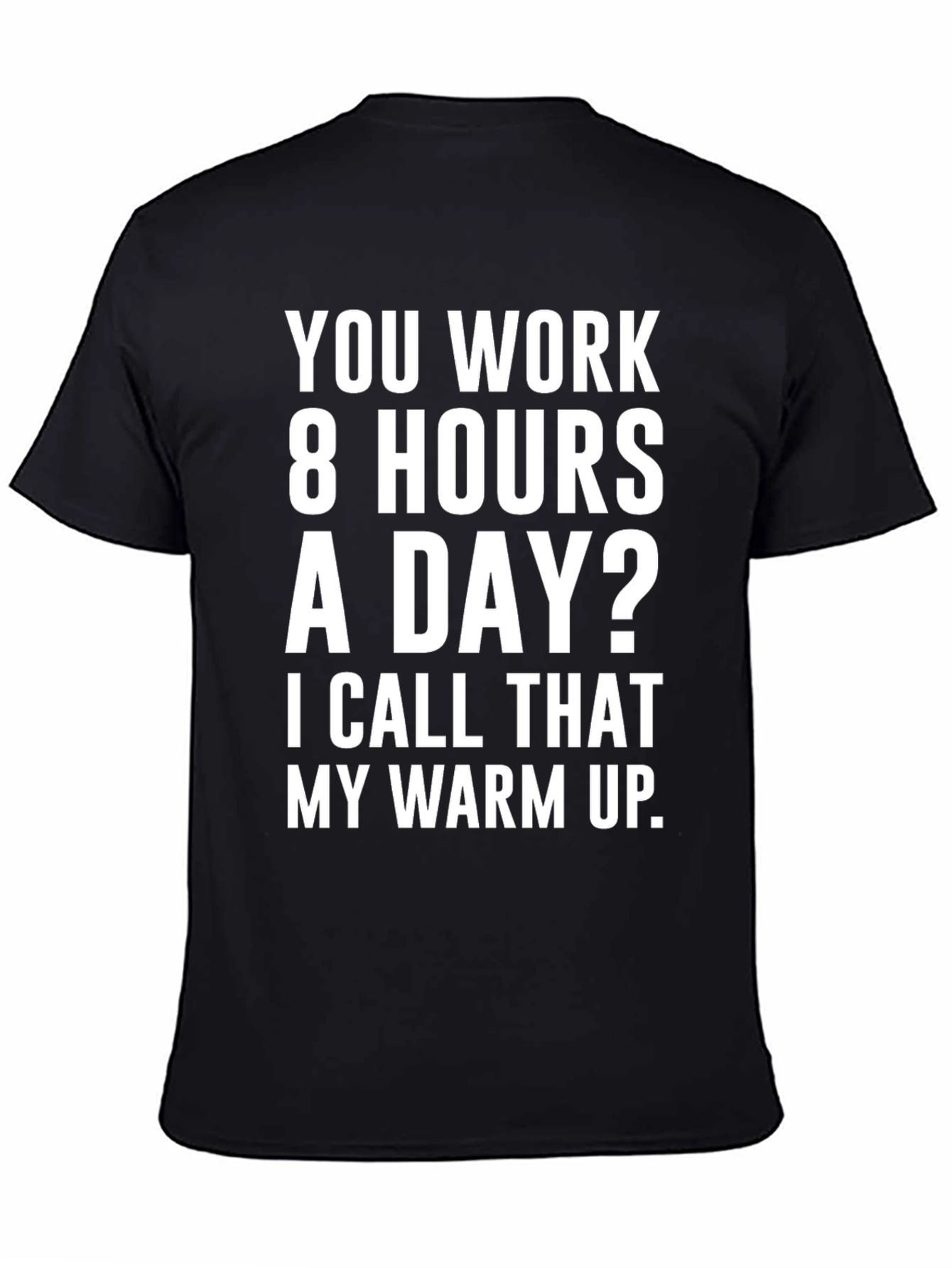 8 Hours? My Warm Up Graphic T-Shirt
