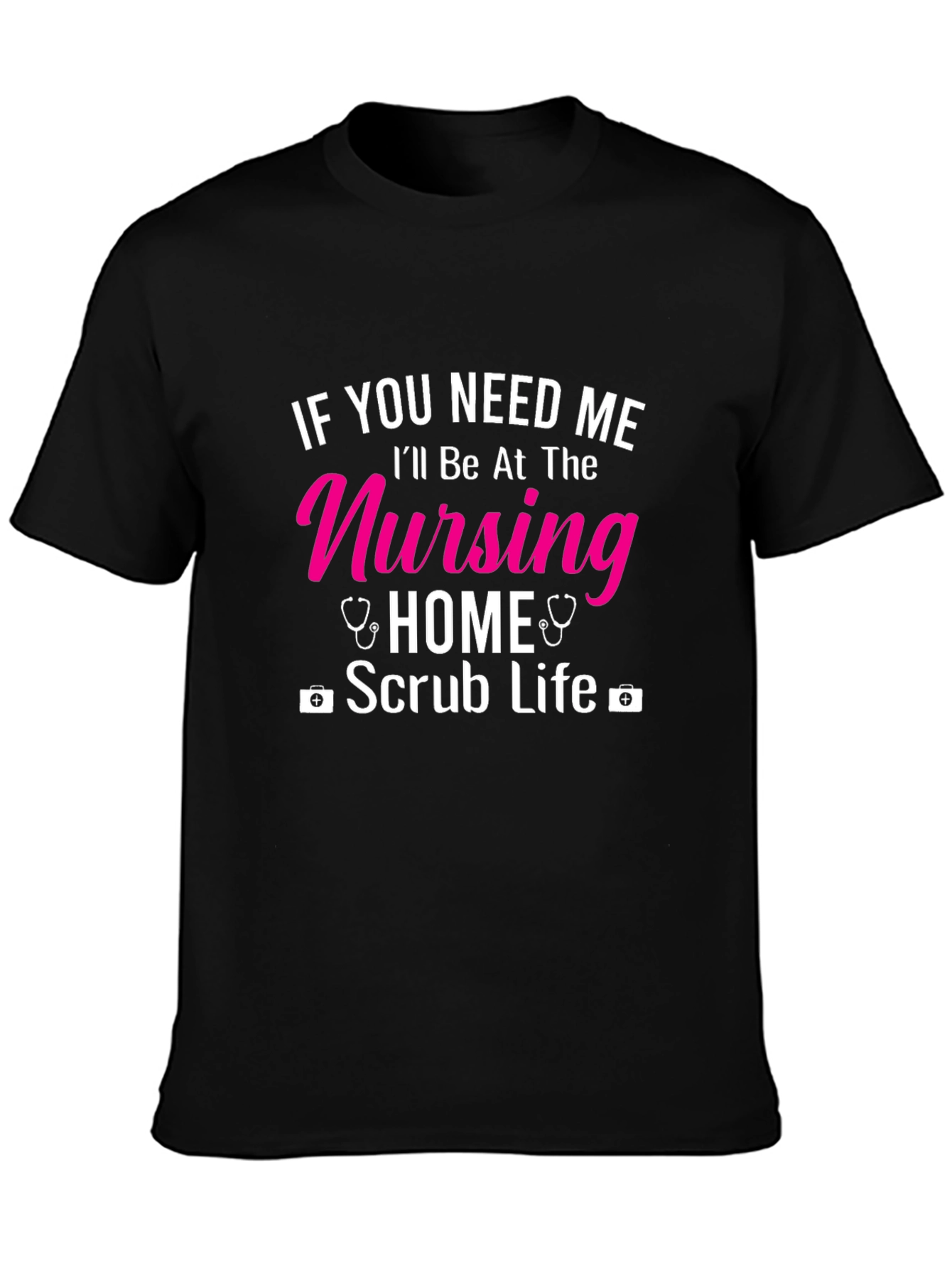 Nursing Home Scrub Life T-Shirt