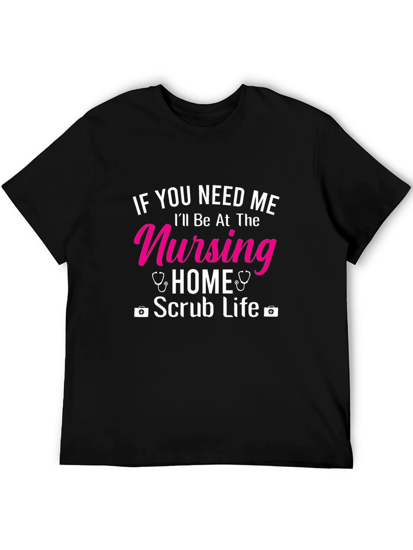 Nursing Home Scrub Life T-Shirt