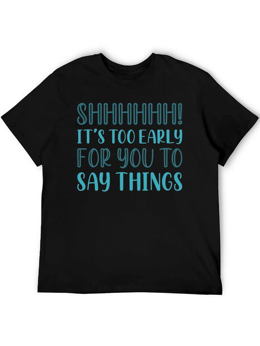 Funny Shhhhhh! Too Early T-Shirt