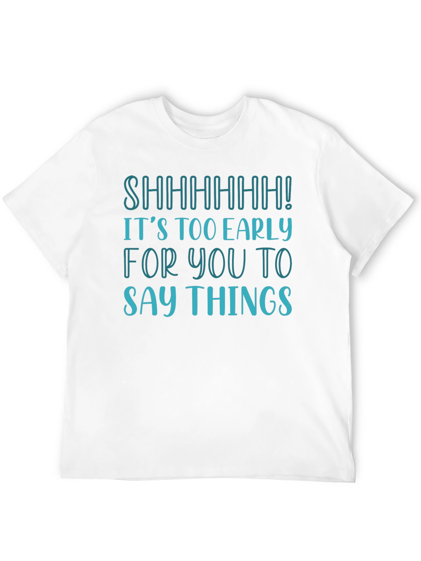 Funny Shhhhhh! Too Early T-Shirt