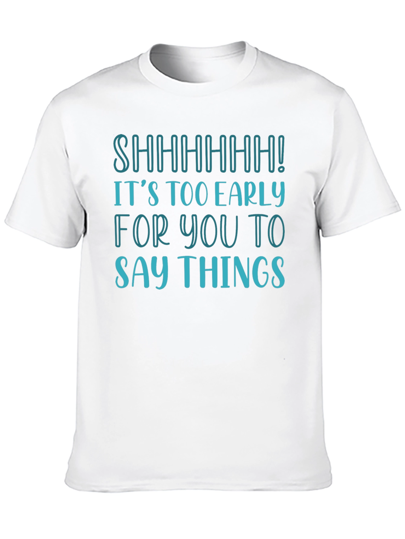 Funny Shhhhhh! Too Early T-Shirt