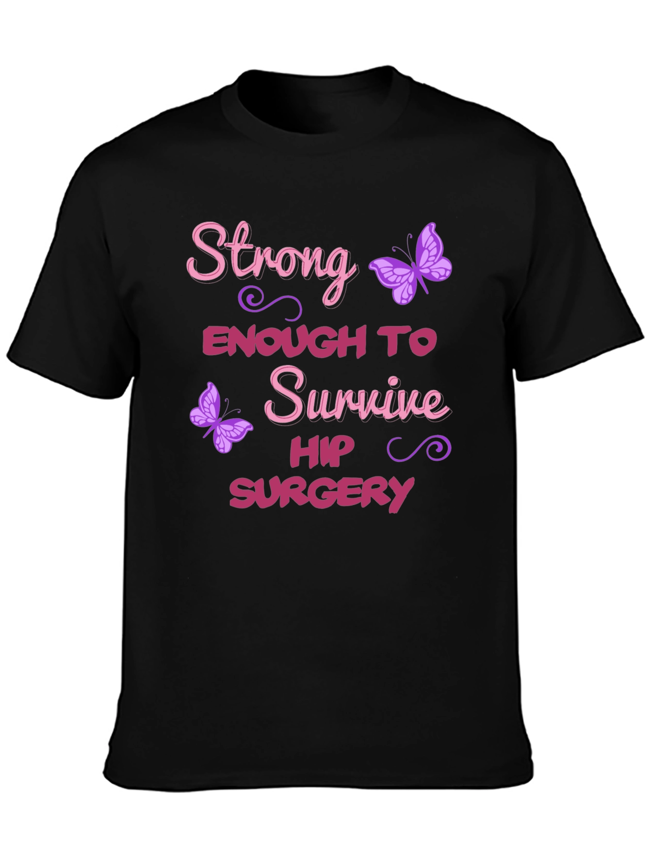 Strong Enough Hip Surgery Butterfly Graphic T-Shirt