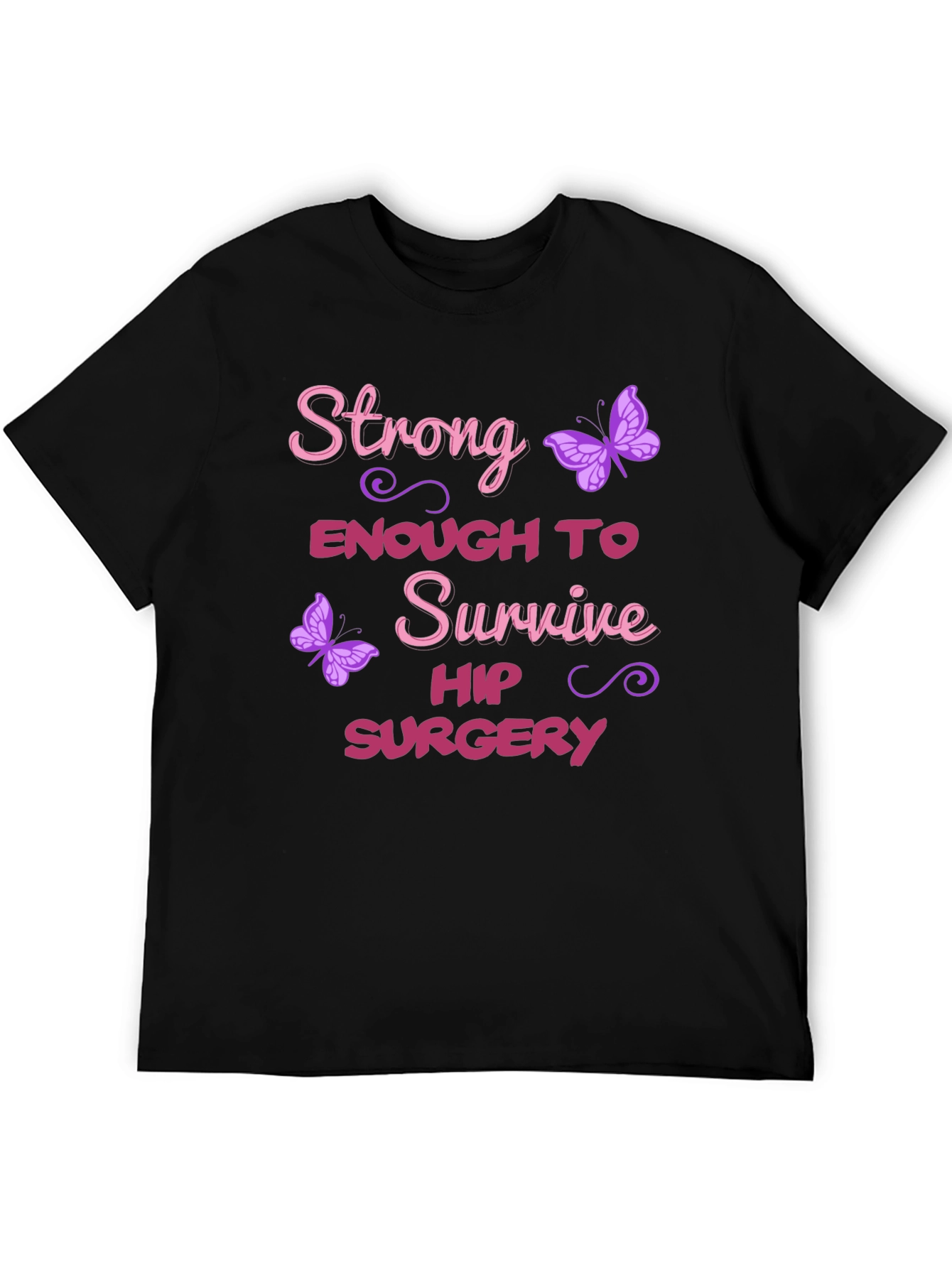 Strong Enough Hip Surgery Butterfly Graphic T-Shirt