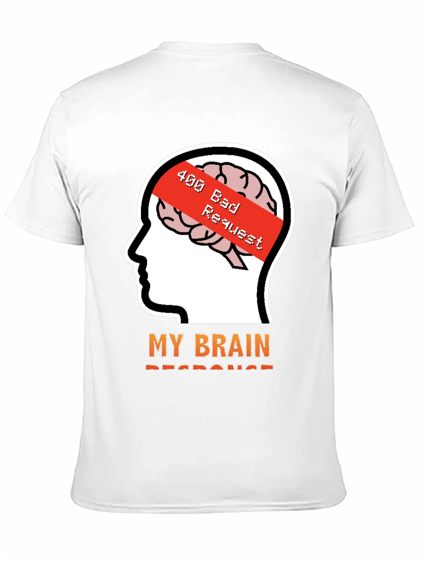 400 Bad Request Brain Humor T-Shirt
