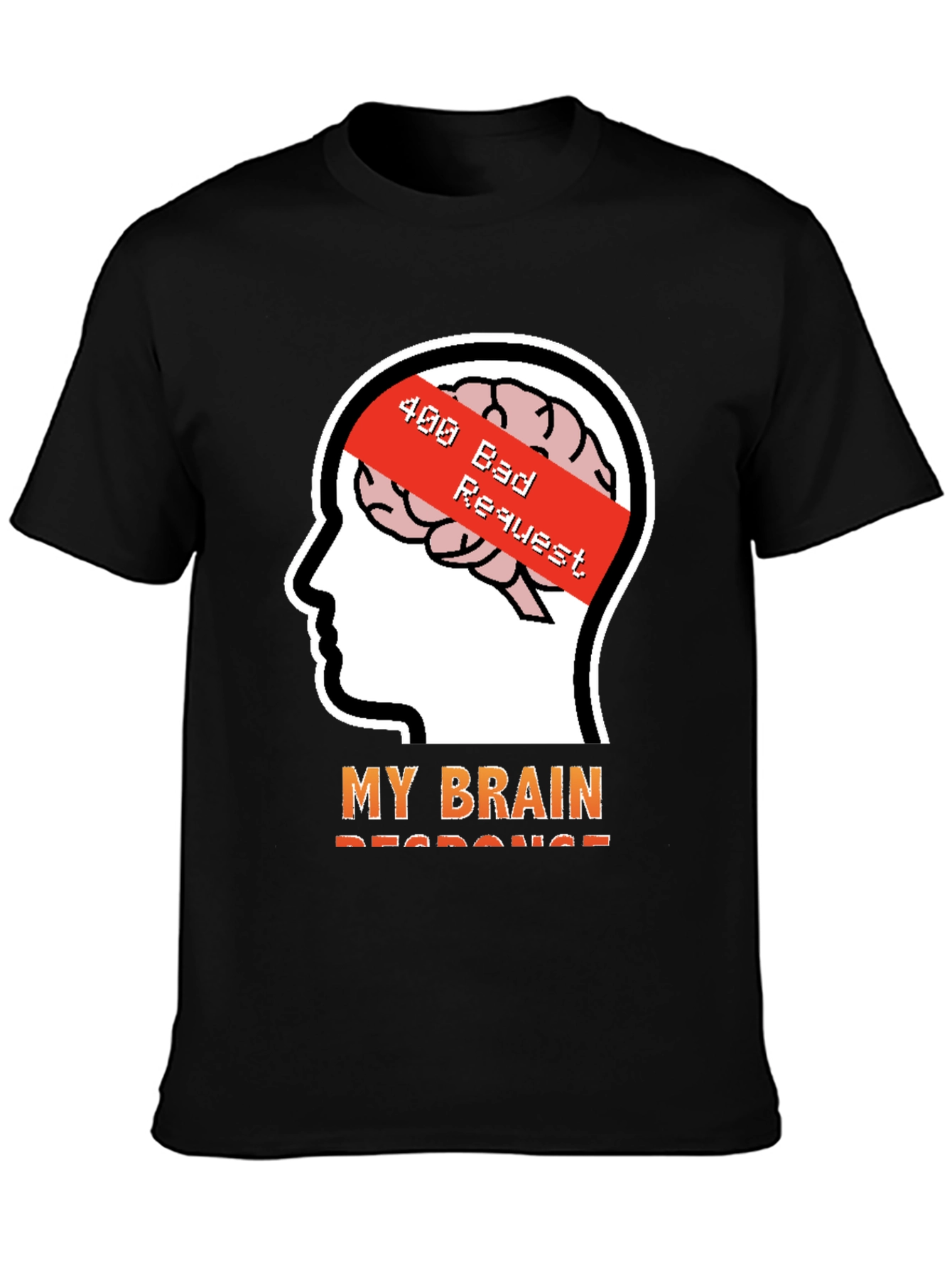 400 Bad Request Brain Humor T-Shirt