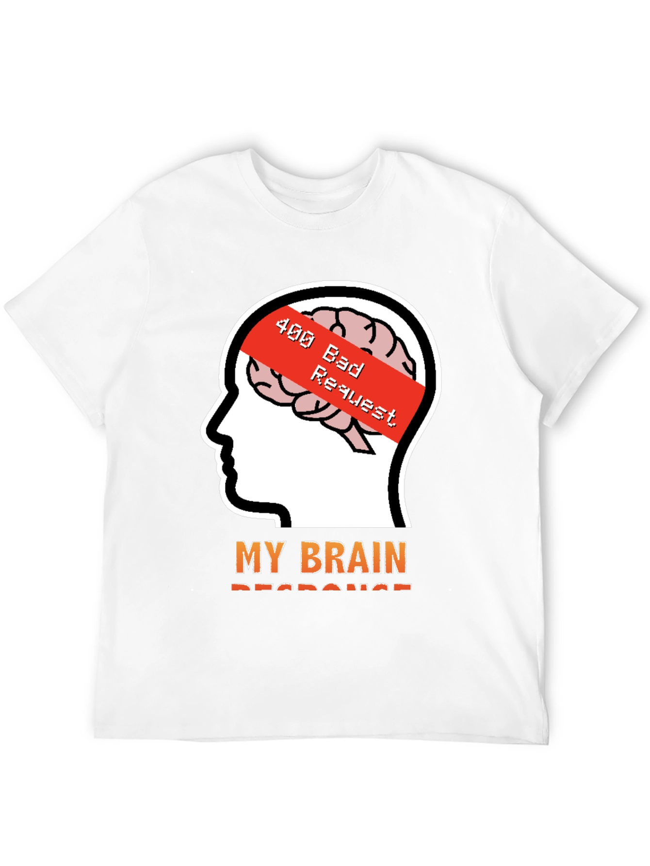 400 Bad Request Brain Humor T-Shirt