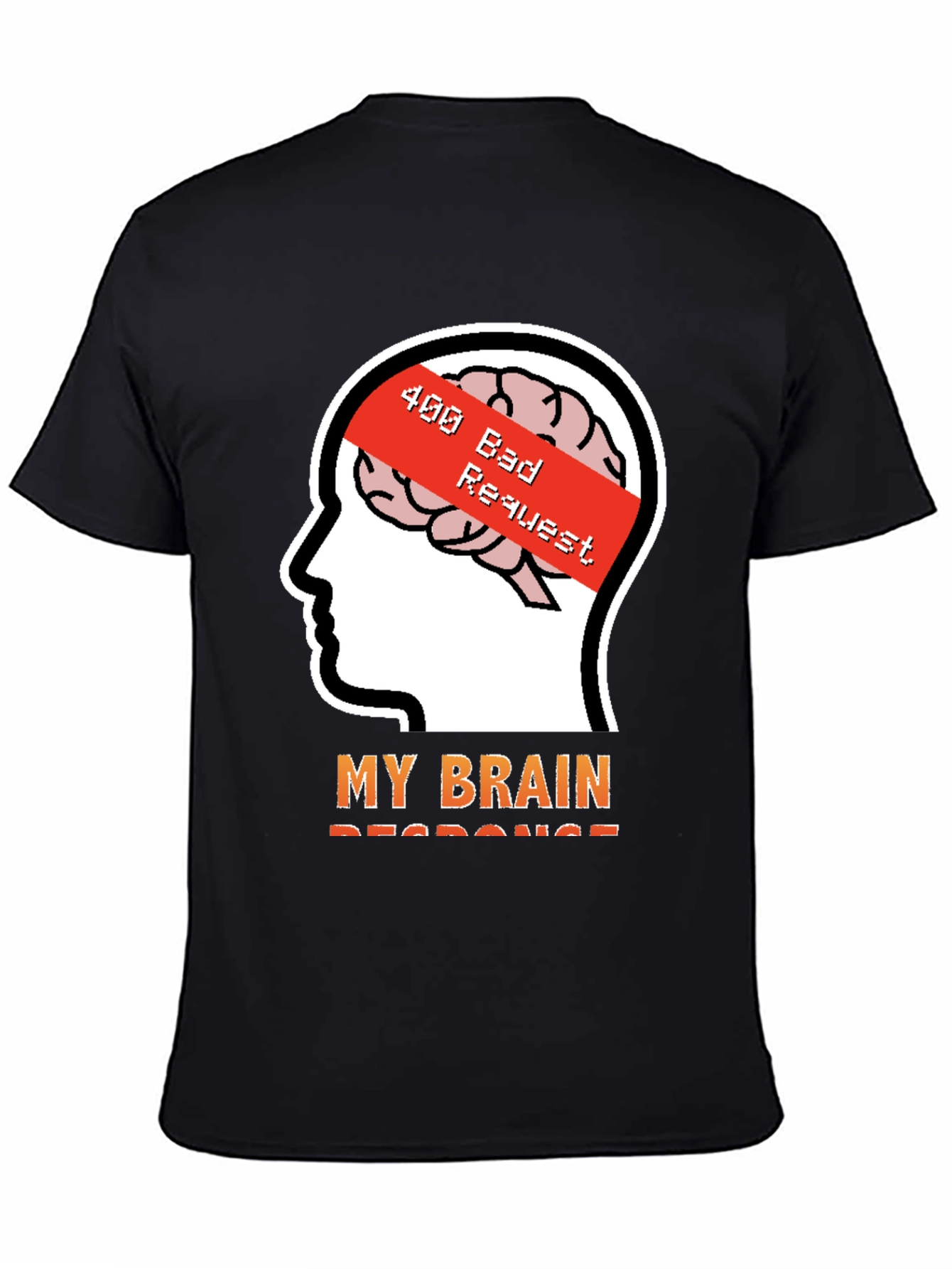 400 Bad Request Brain Humor T-Shirt