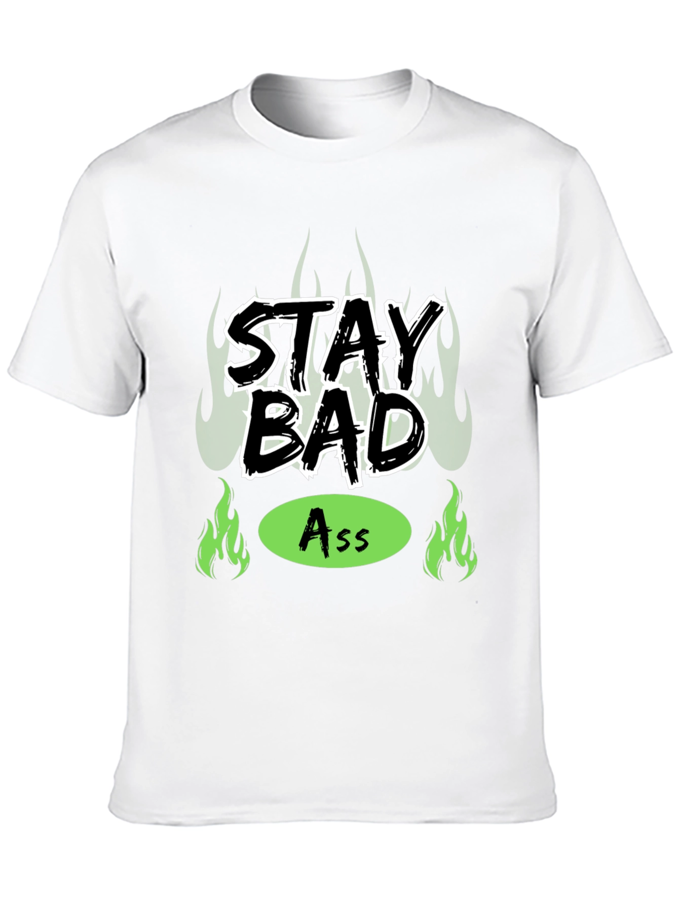 Stay Bad Ass T-Shirt - Bold Graphic Tee