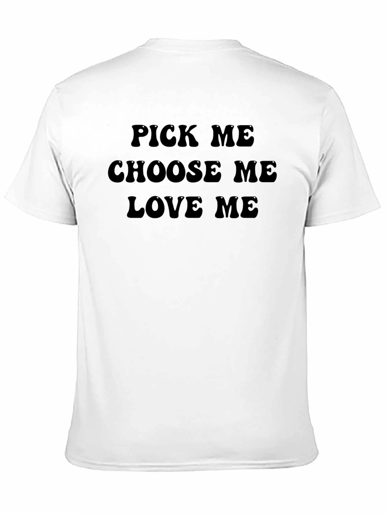 Pick Me Choose Me Love Me Graphic T-Shirt