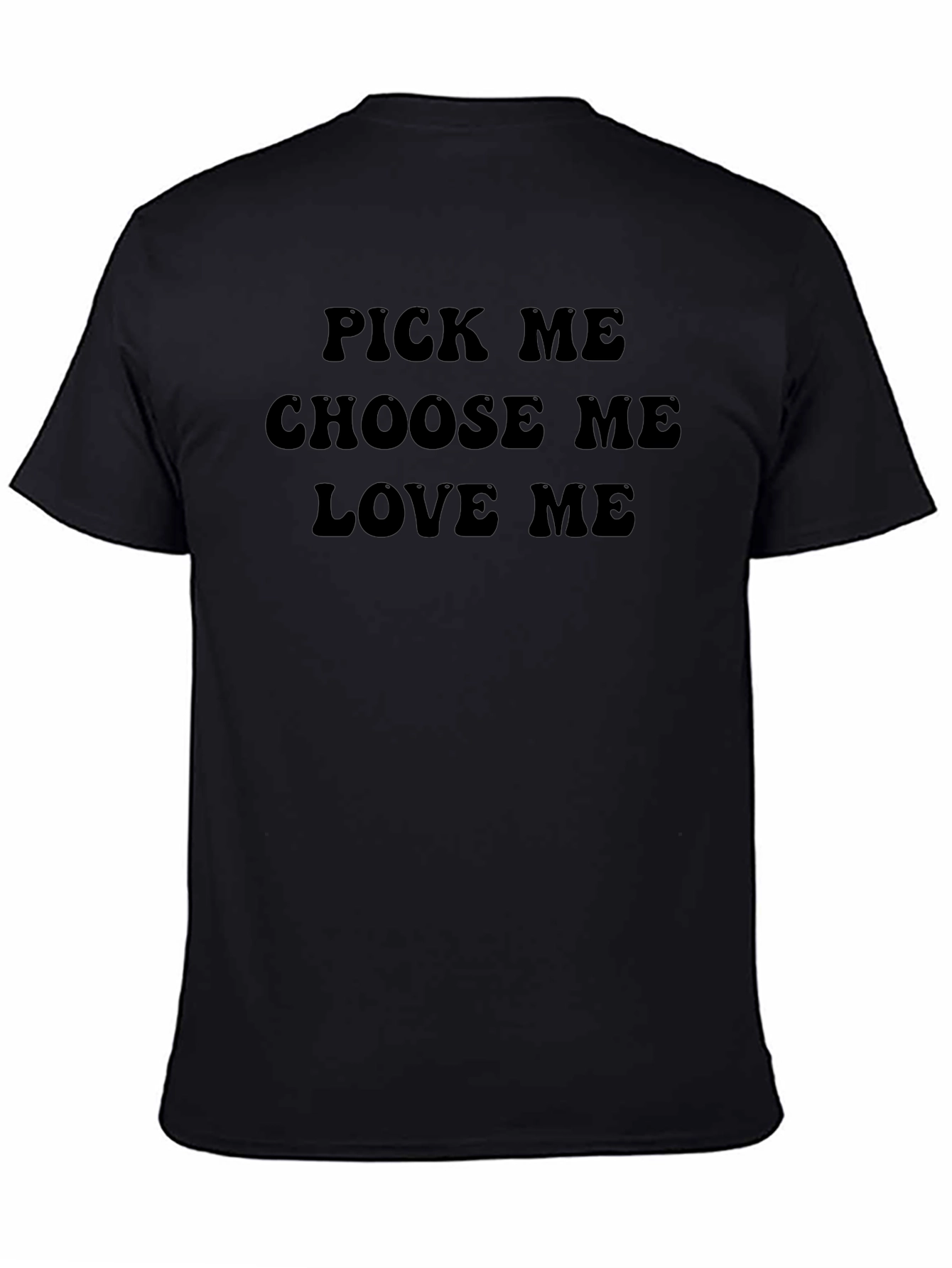 Pick Me Choose Me Love Me Graphic T-Shirt