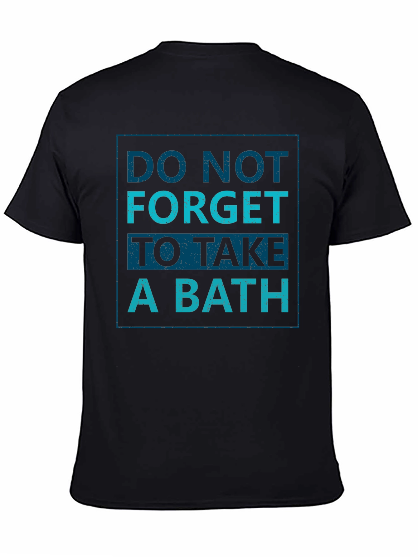 Do Not Forget To Take A Bath T-Shirt